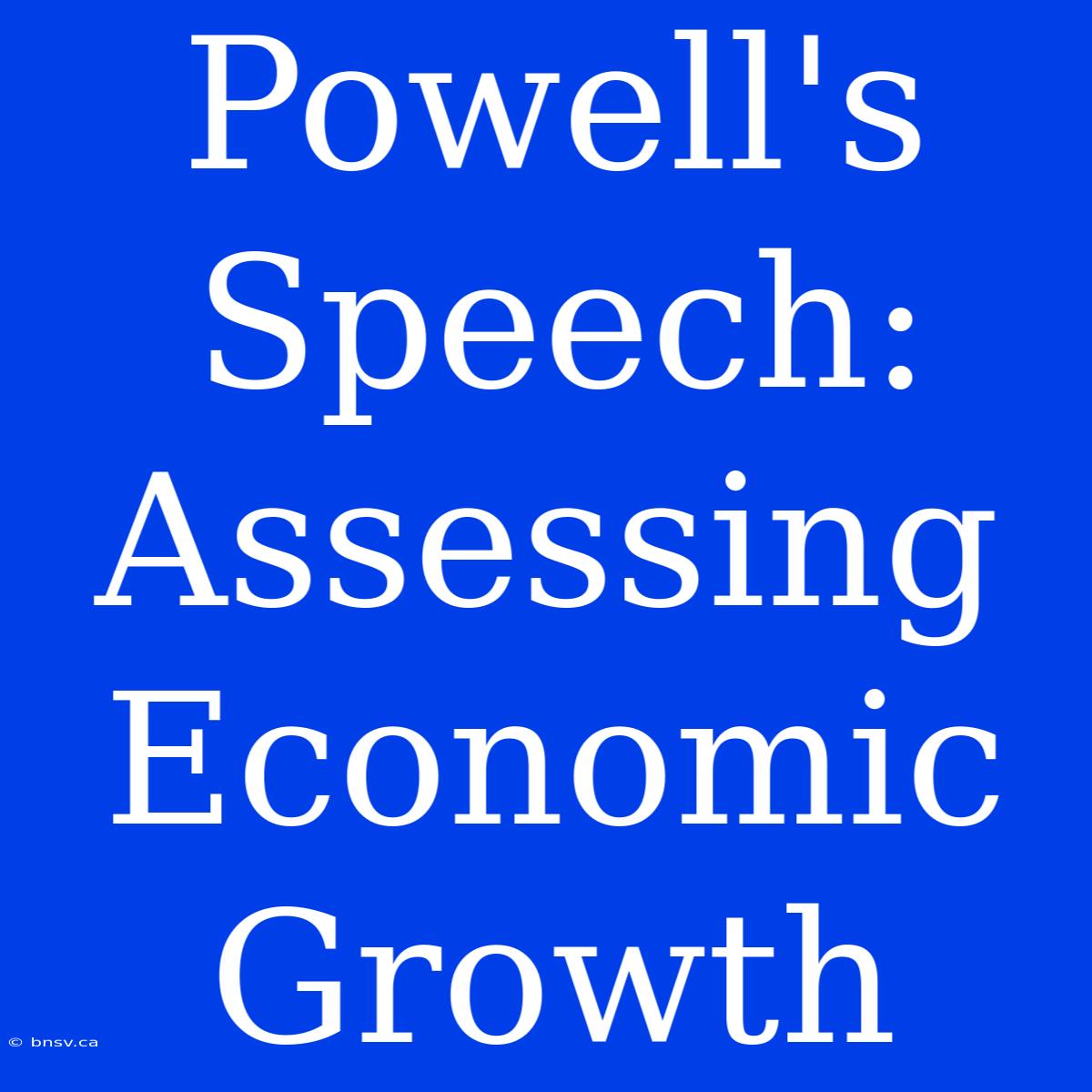 Powell's Speech: Assessing Economic Growth