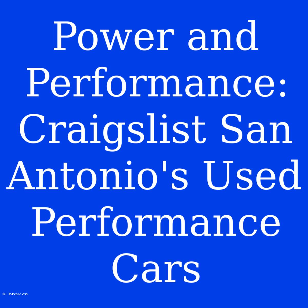 Power And Performance: Craigslist San Antonio's Used Performance Cars