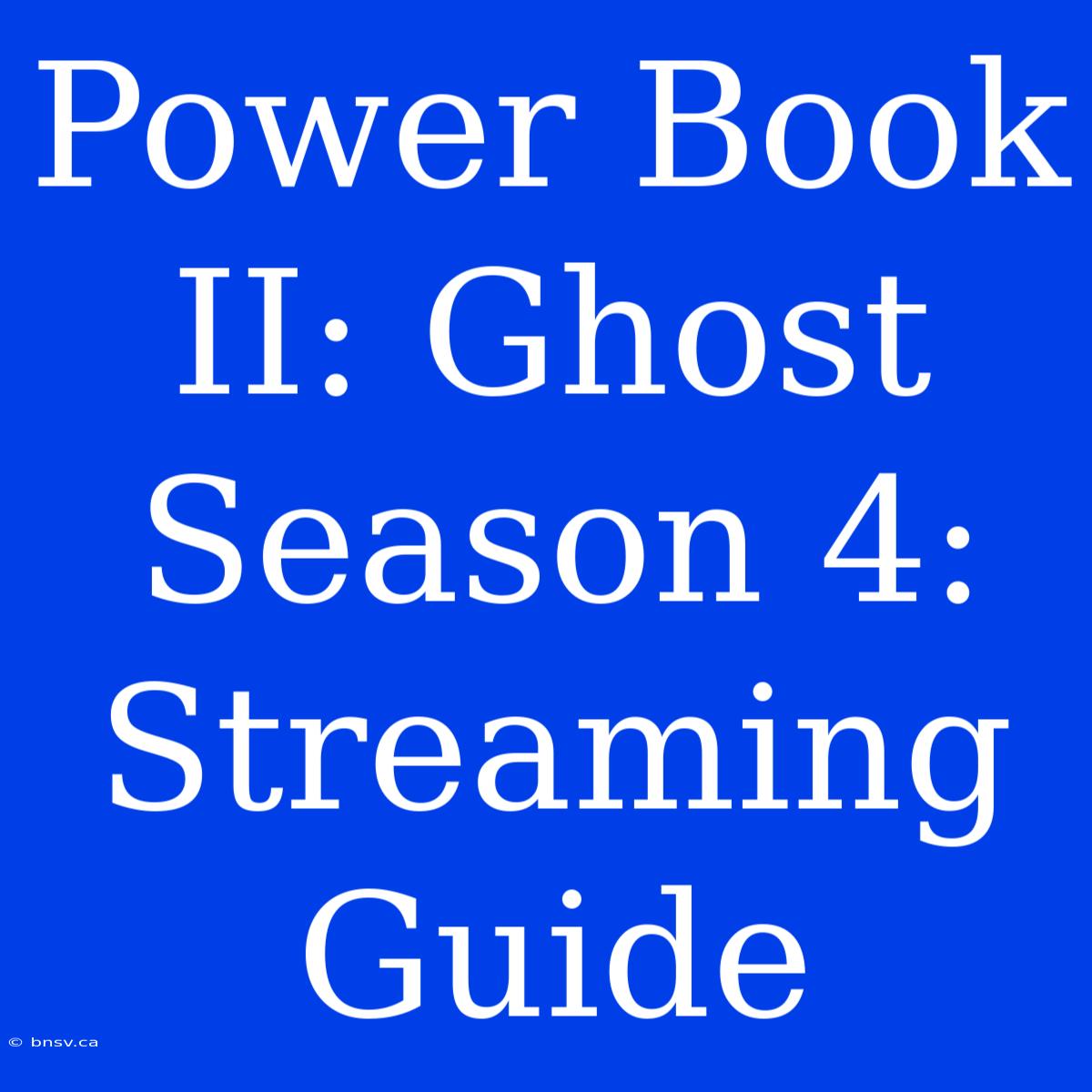 Power Book II: Ghost Season 4: Streaming Guide