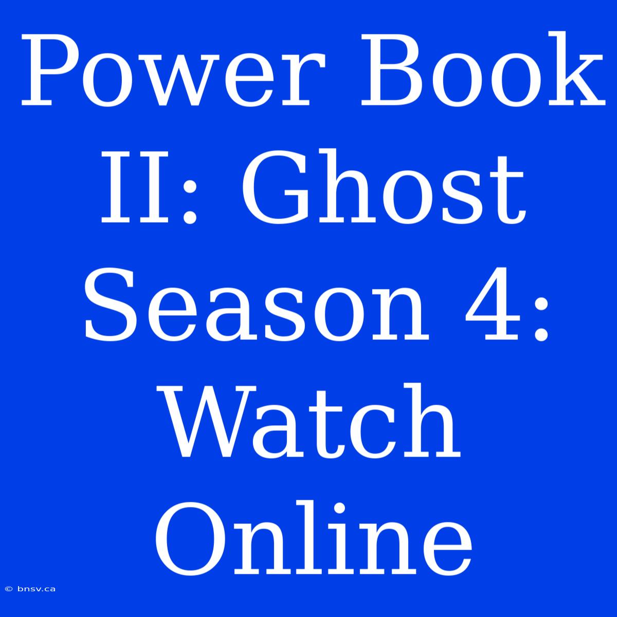 Power Book II: Ghost Season 4: Watch Online