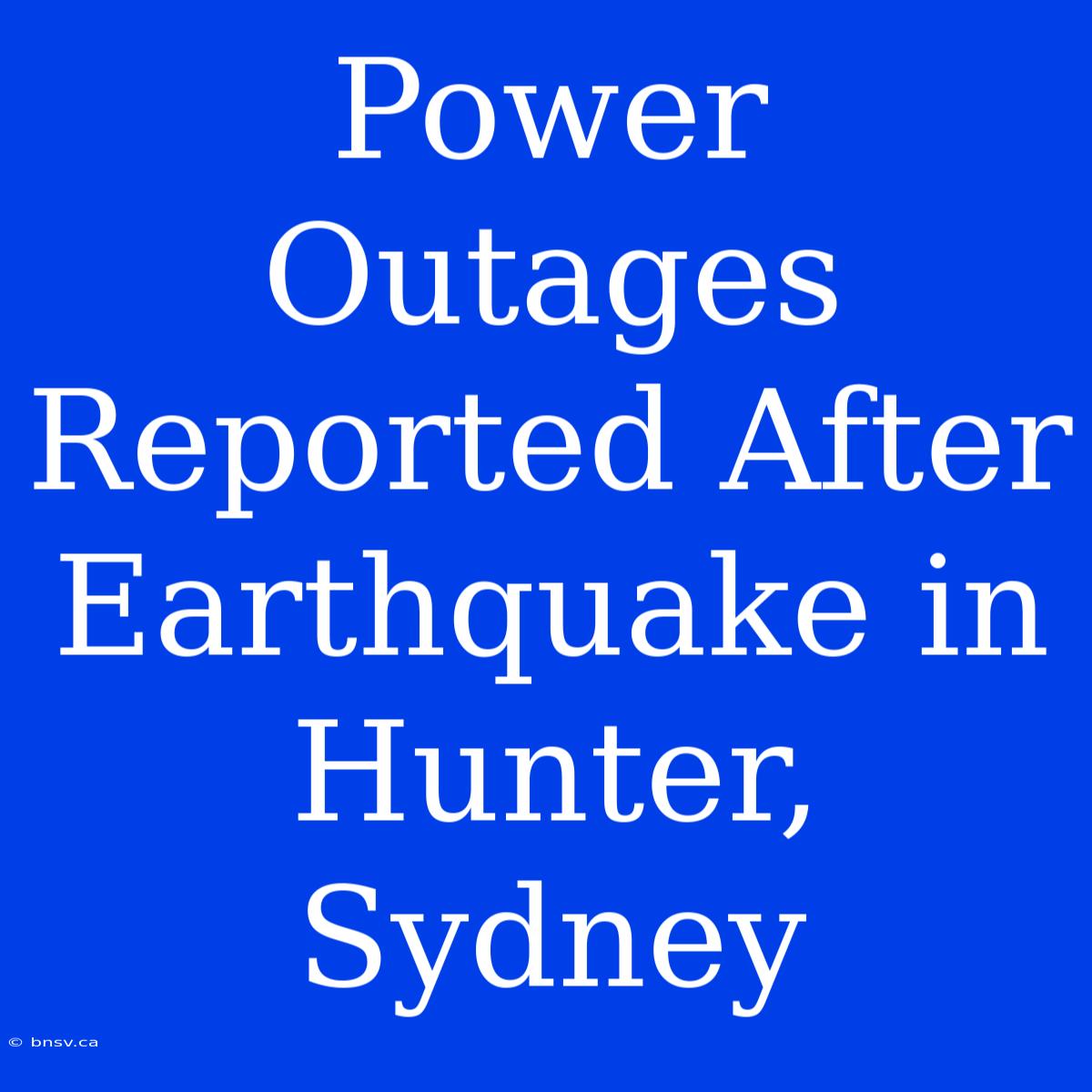 Power Outages Reported After Earthquake In Hunter, Sydney