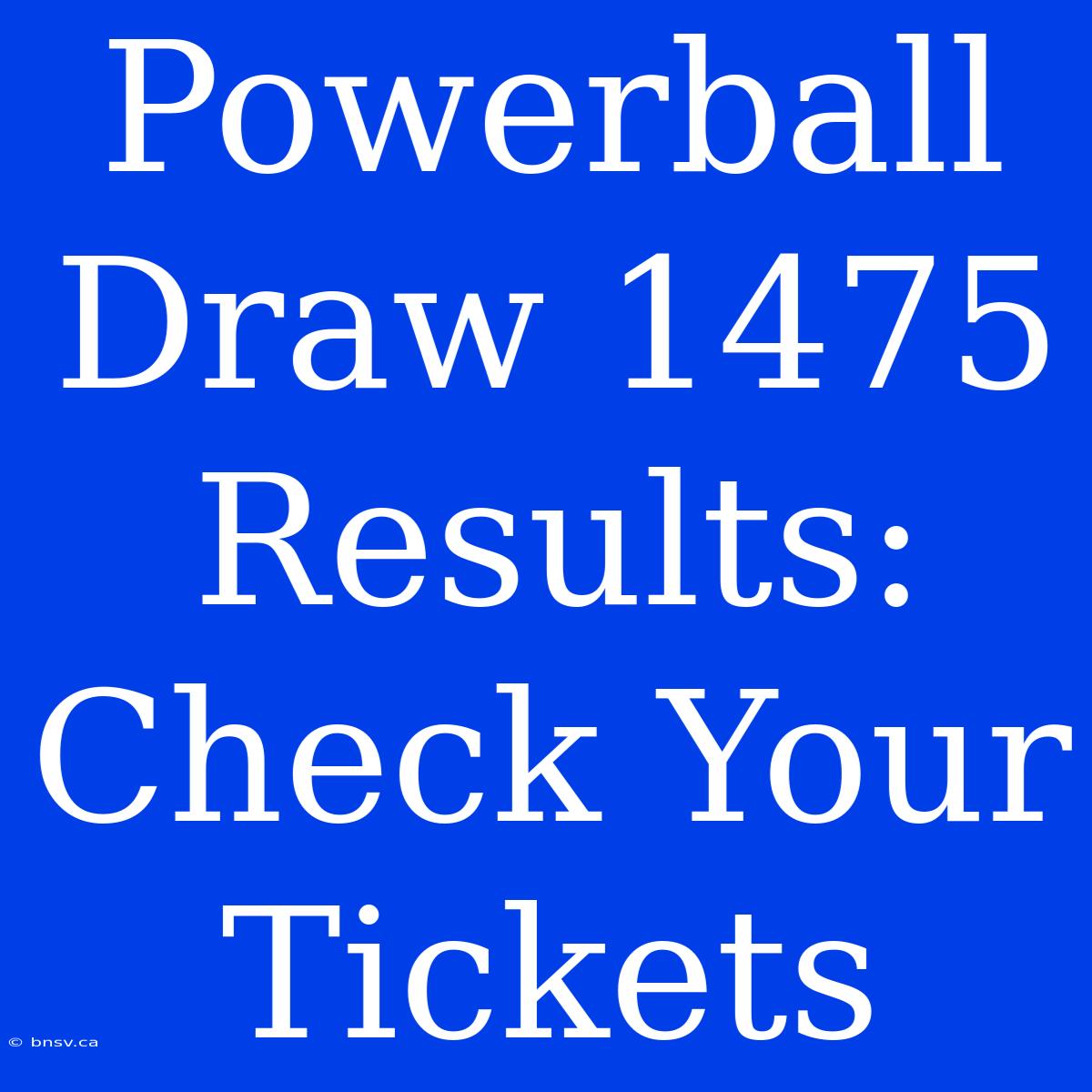 Powerball Draw 1475 Results: Check Your Tickets