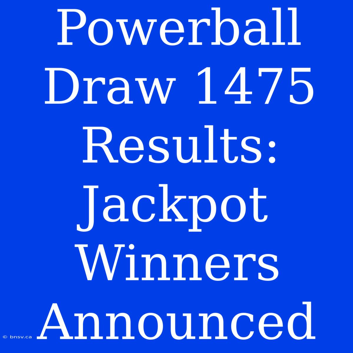 Powerball Draw 1475 Results: Jackpot Winners Announced