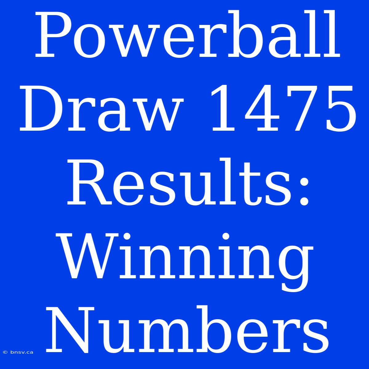 Powerball Draw 1475 Results: Winning Numbers