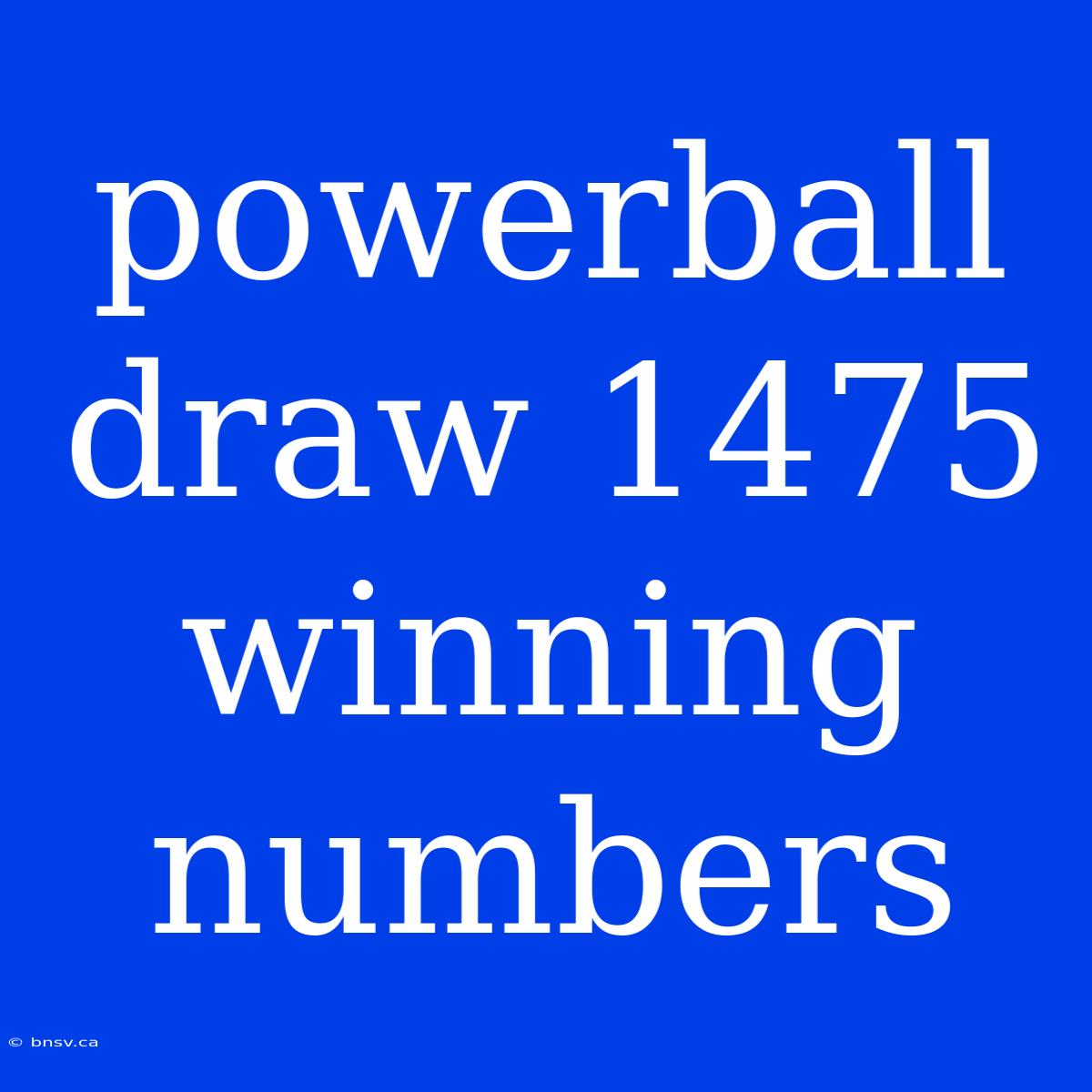 Powerball Draw 1475 Winning Numbers