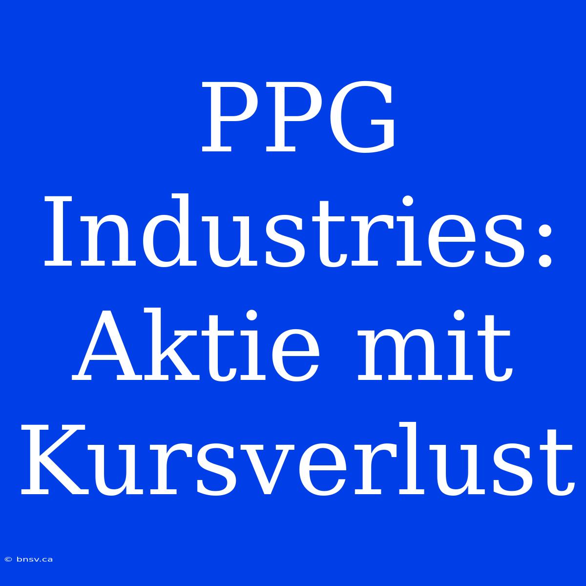 PPG Industries: Aktie Mit Kursverlust