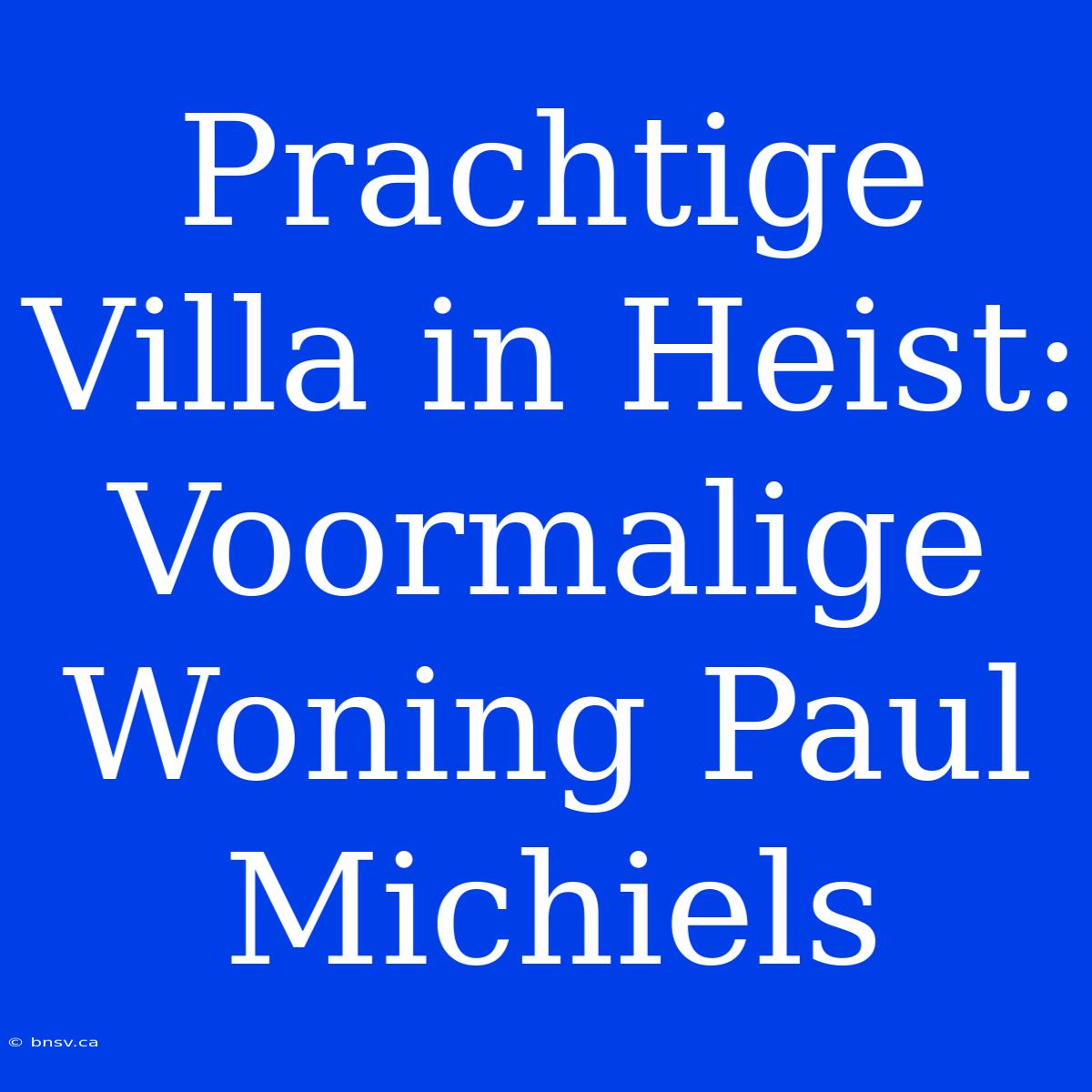 Prachtige Villa In Heist: Voormalige Woning Paul Michiels