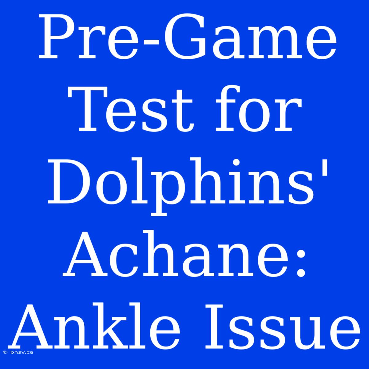 Pre-Game Test For Dolphins' Achane: Ankle Issue