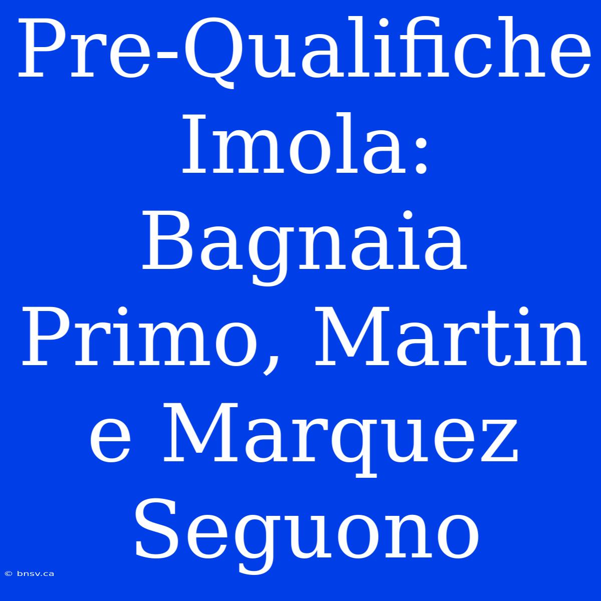 Pre-Qualifiche Imola: Bagnaia Primo, Martin E Marquez Seguono