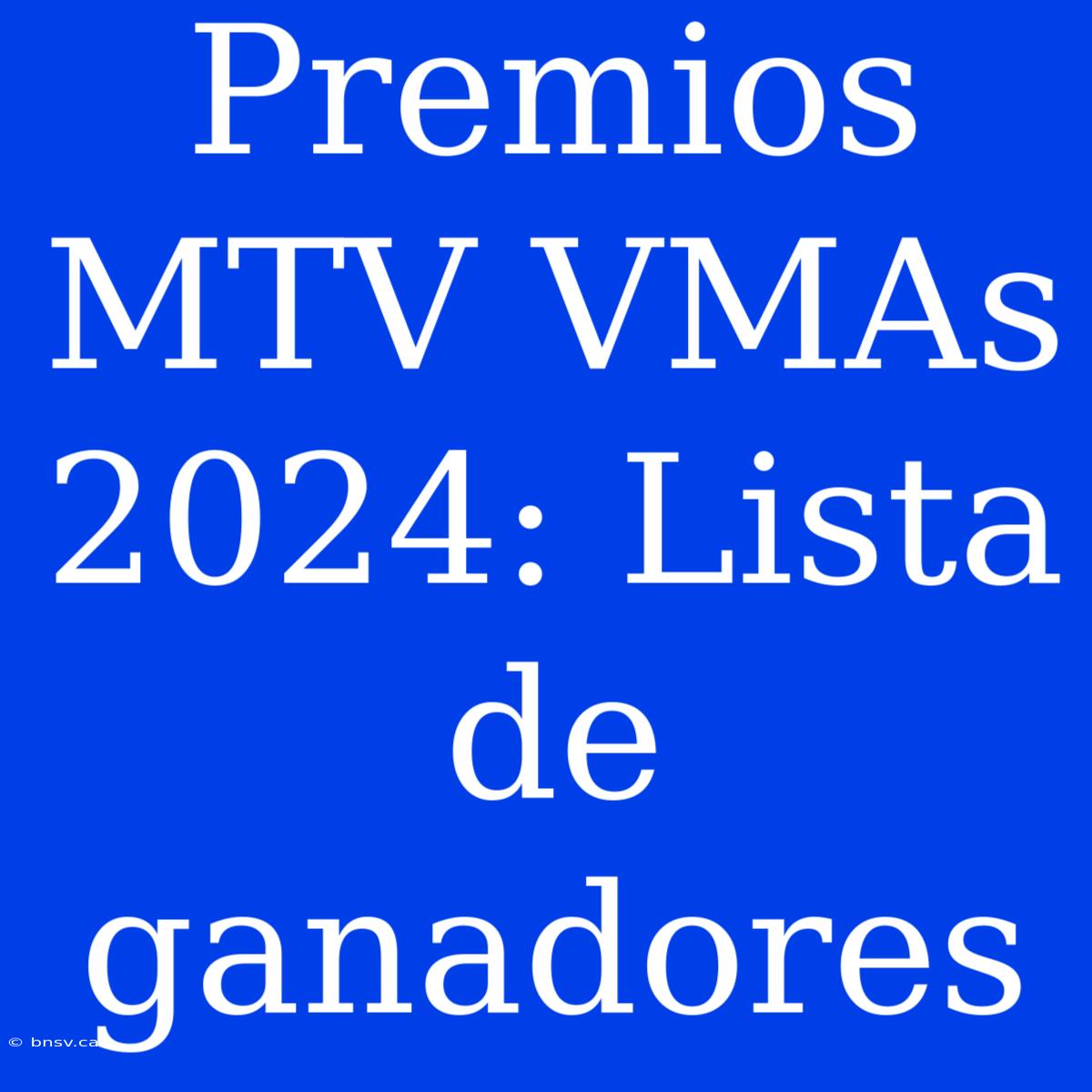 Premios MTV VMAs 2024: Lista De Ganadores