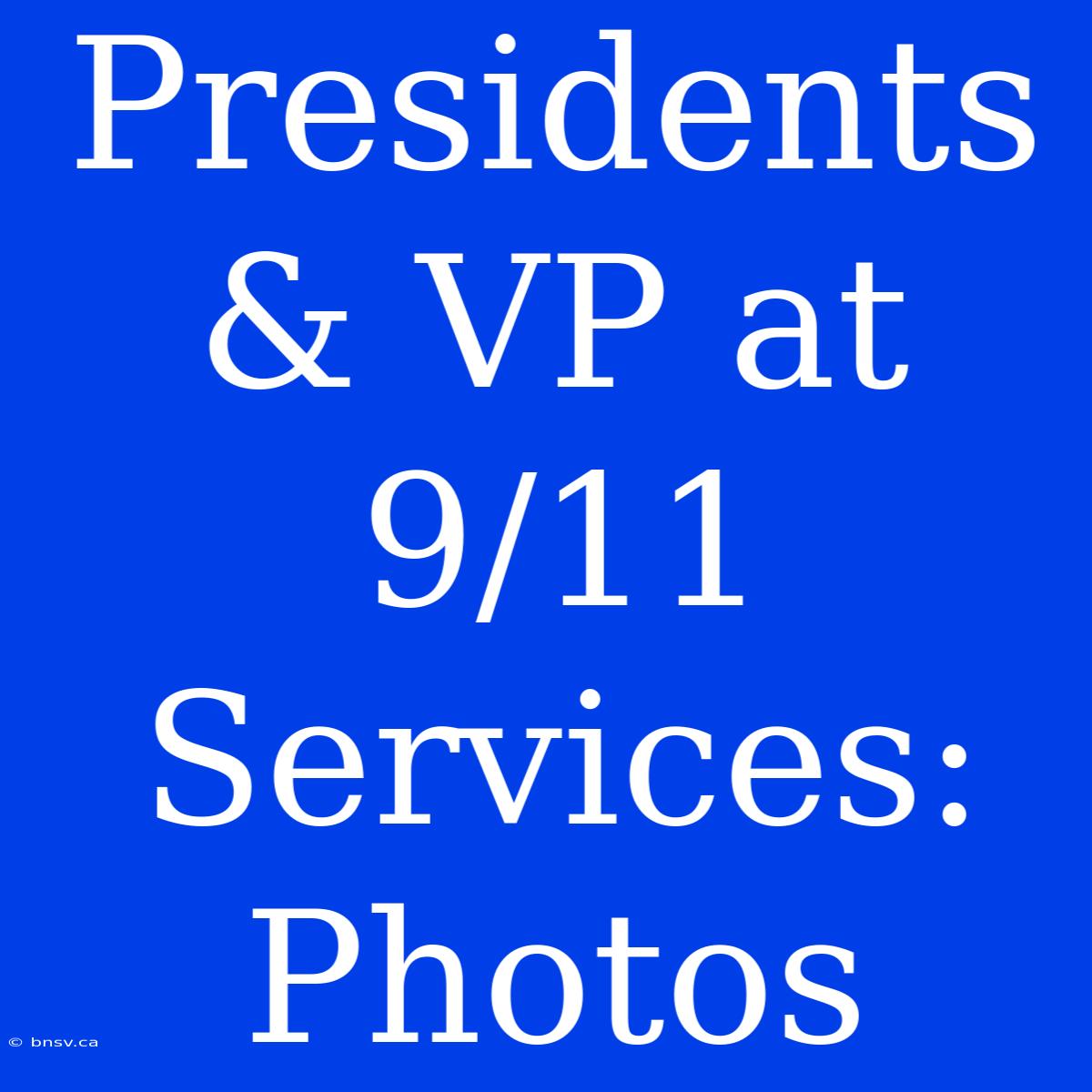 Presidents & VP At 9/11 Services: Photos