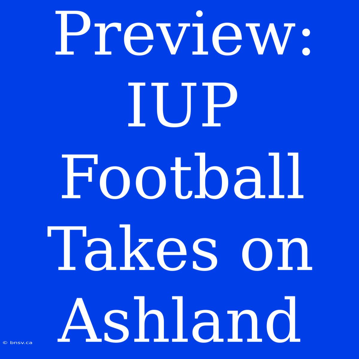 Preview: IUP Football Takes On Ashland