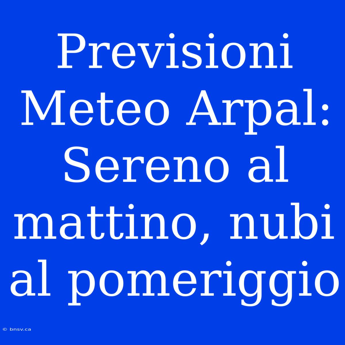 Previsioni Meteo Arpal: Sereno Al Mattino, Nubi Al Pomeriggio