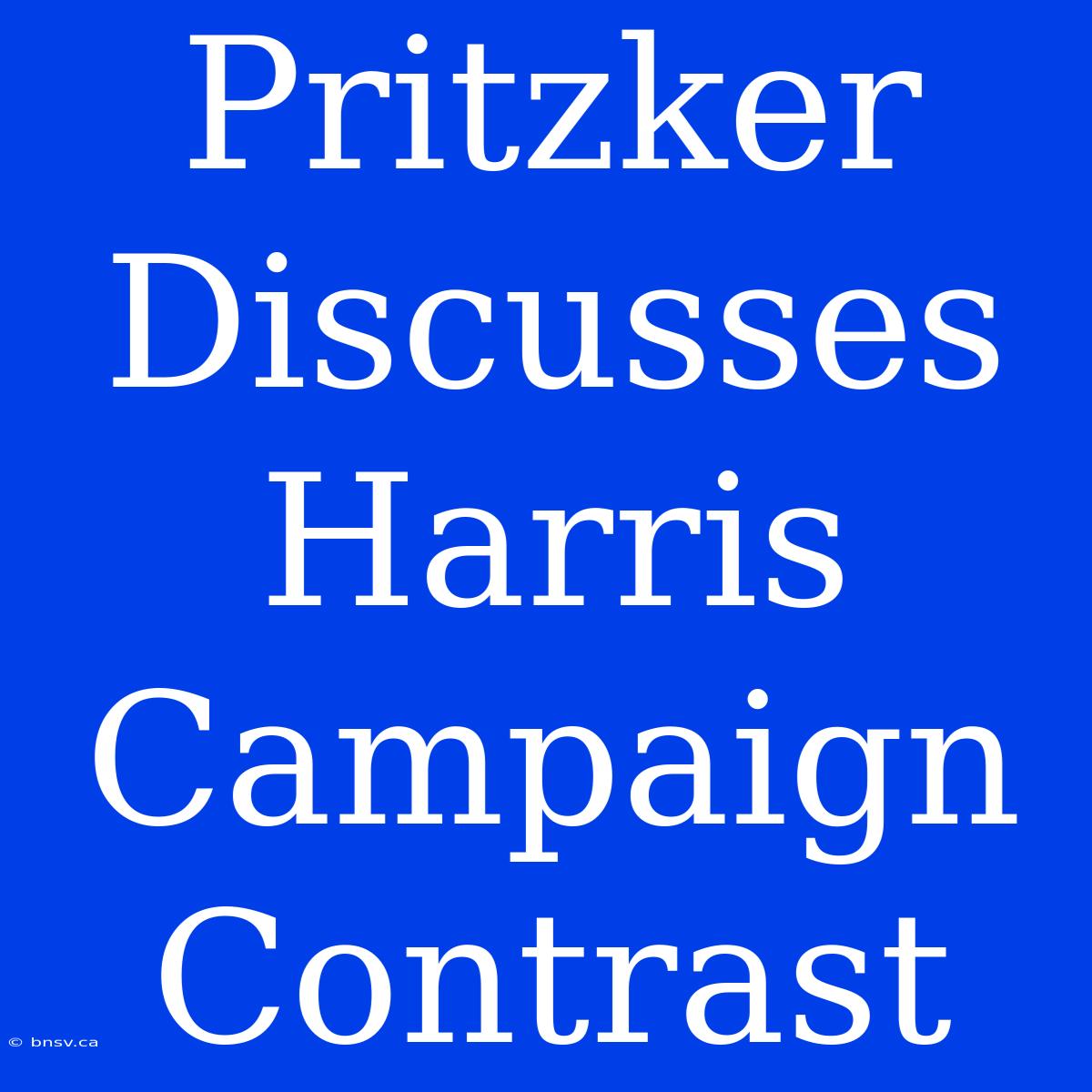 Pritzker Discusses Harris Campaign Contrast