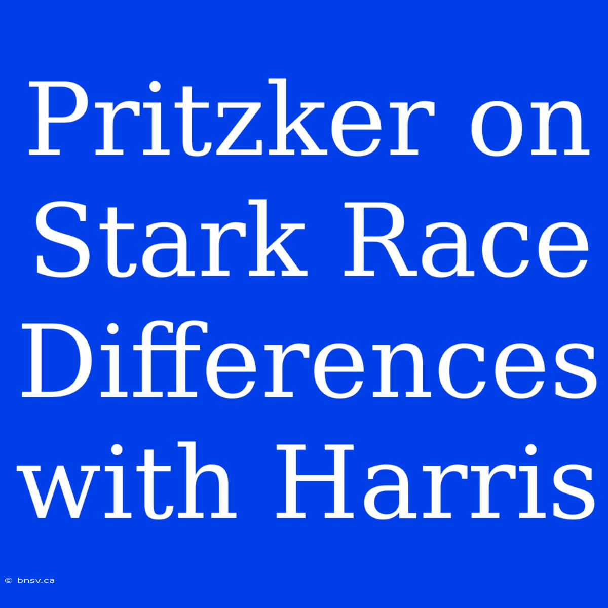 Pritzker On Stark Race Differences With Harris