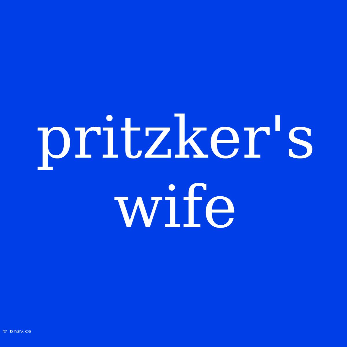 Pritzker's Wife