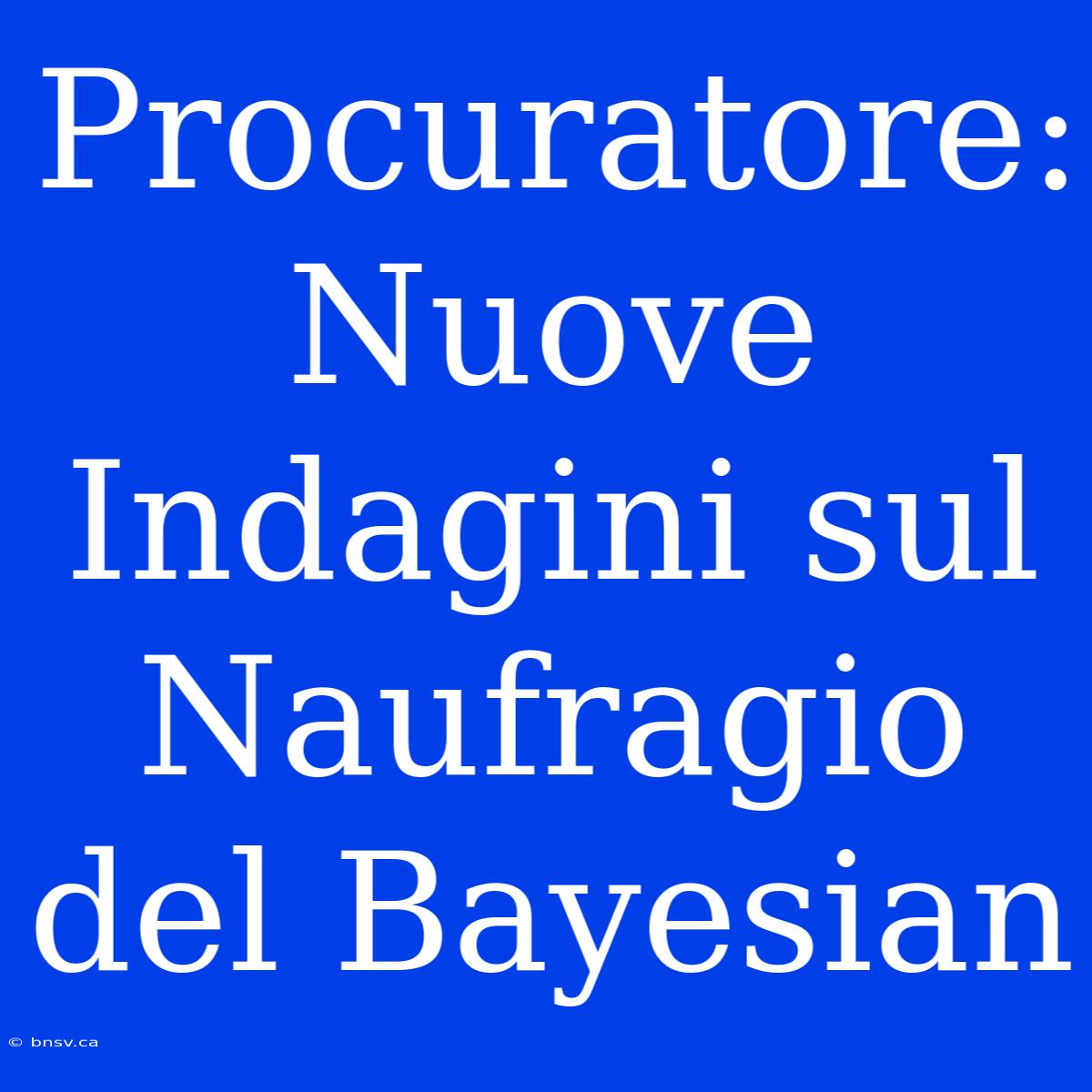 Procuratore: Nuove Indagini Sul Naufragio Del Bayesian