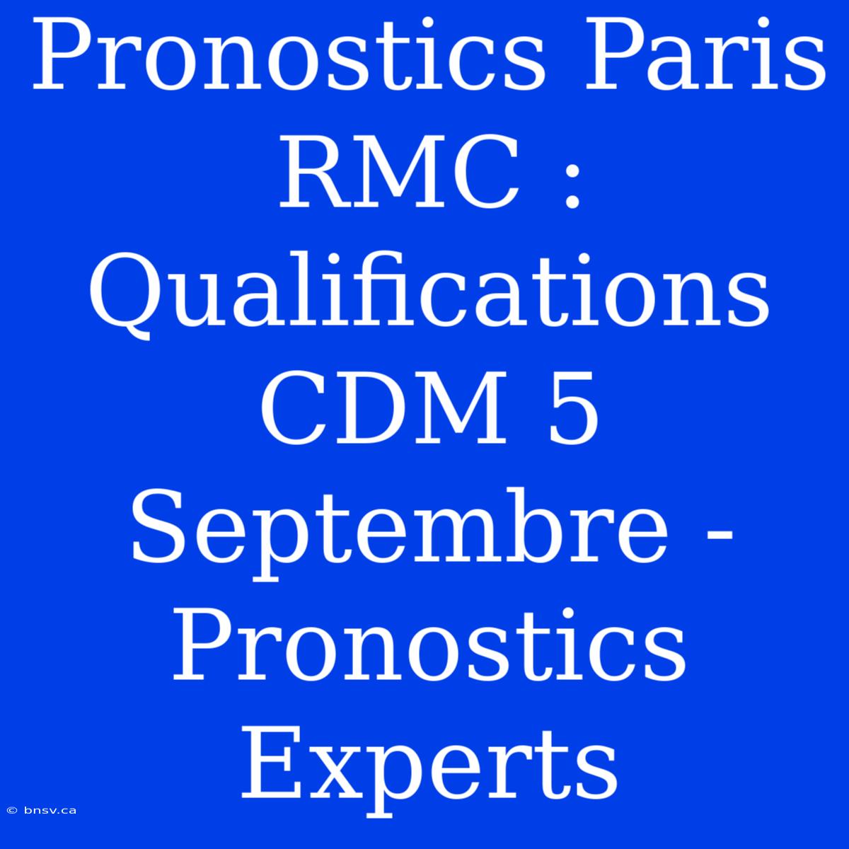 Pronostics Paris RMC : Qualifications CDM 5 Septembre - Pronostics Experts