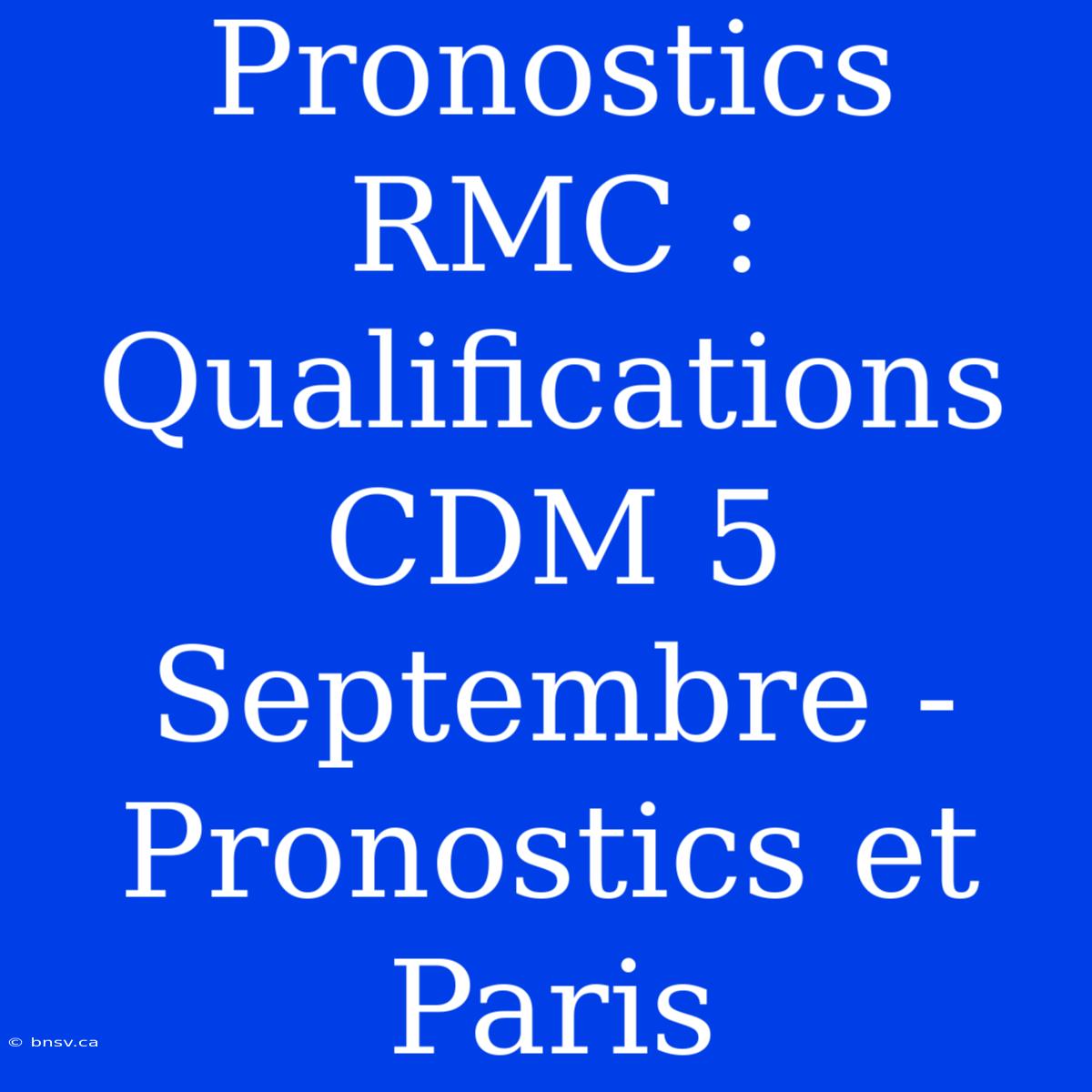 Pronostics RMC : Qualifications CDM 5 Septembre - Pronostics Et Paris