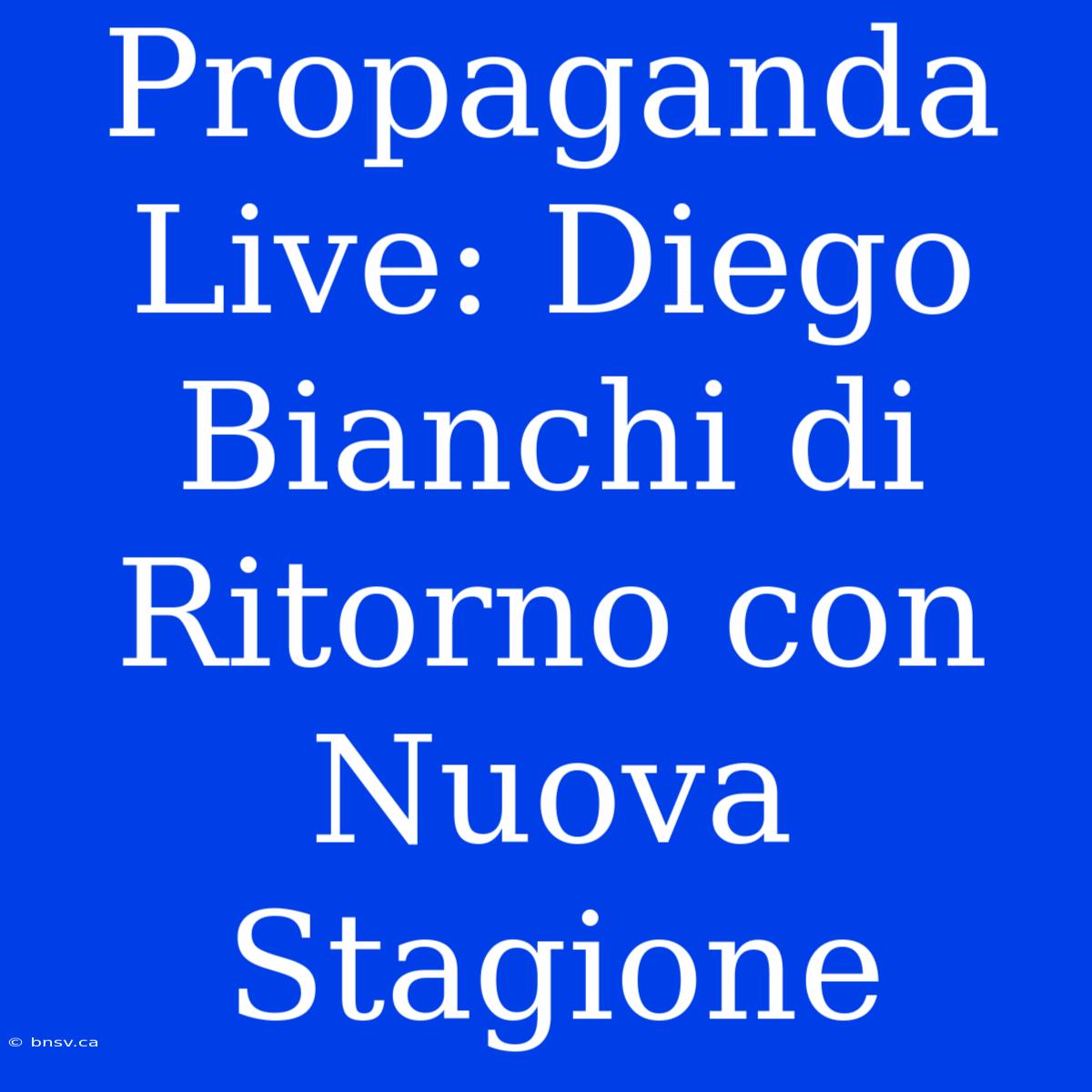 Propaganda Live: Diego Bianchi Di Ritorno Con Nuova Stagione