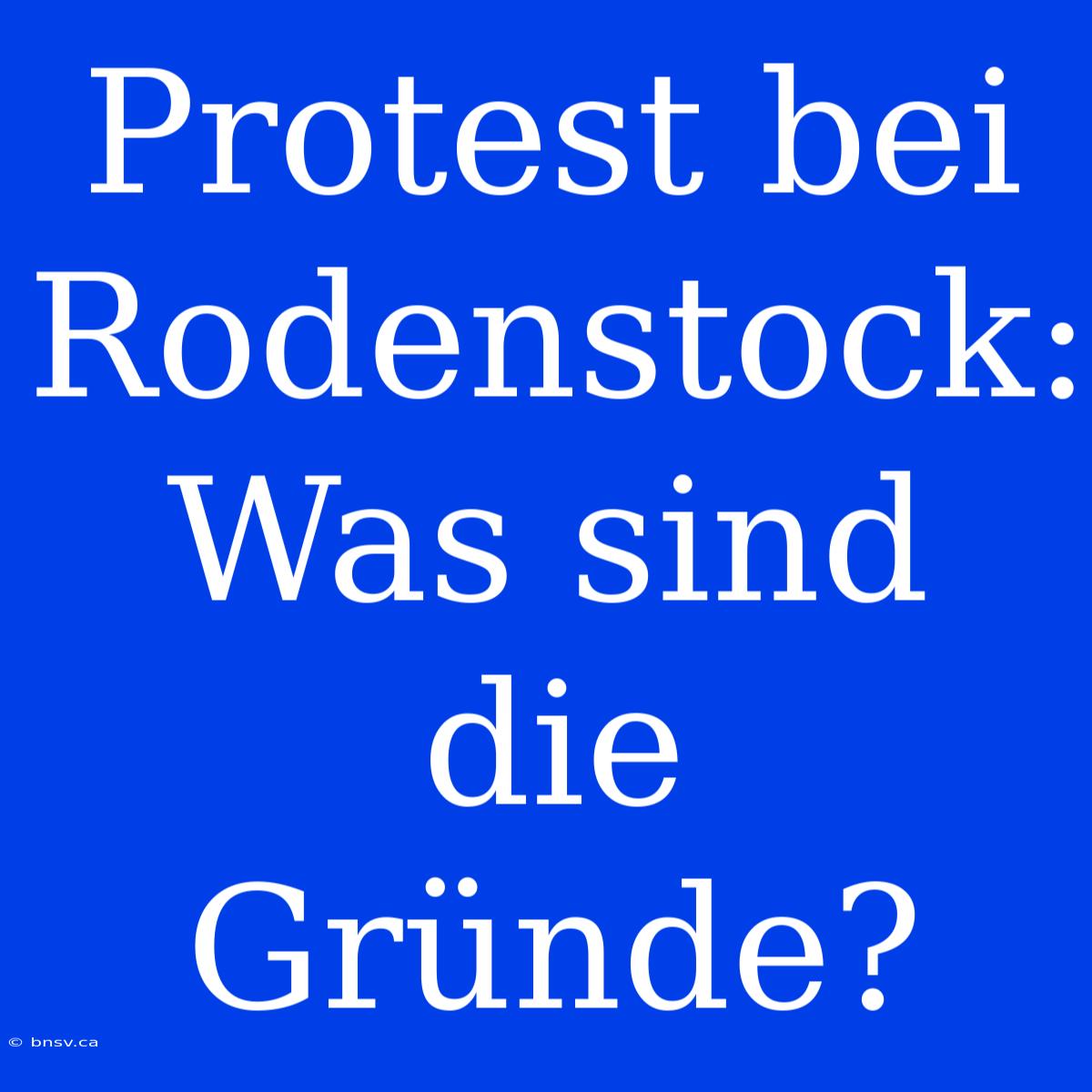 Protest Bei Rodenstock: Was Sind Die Gründe?