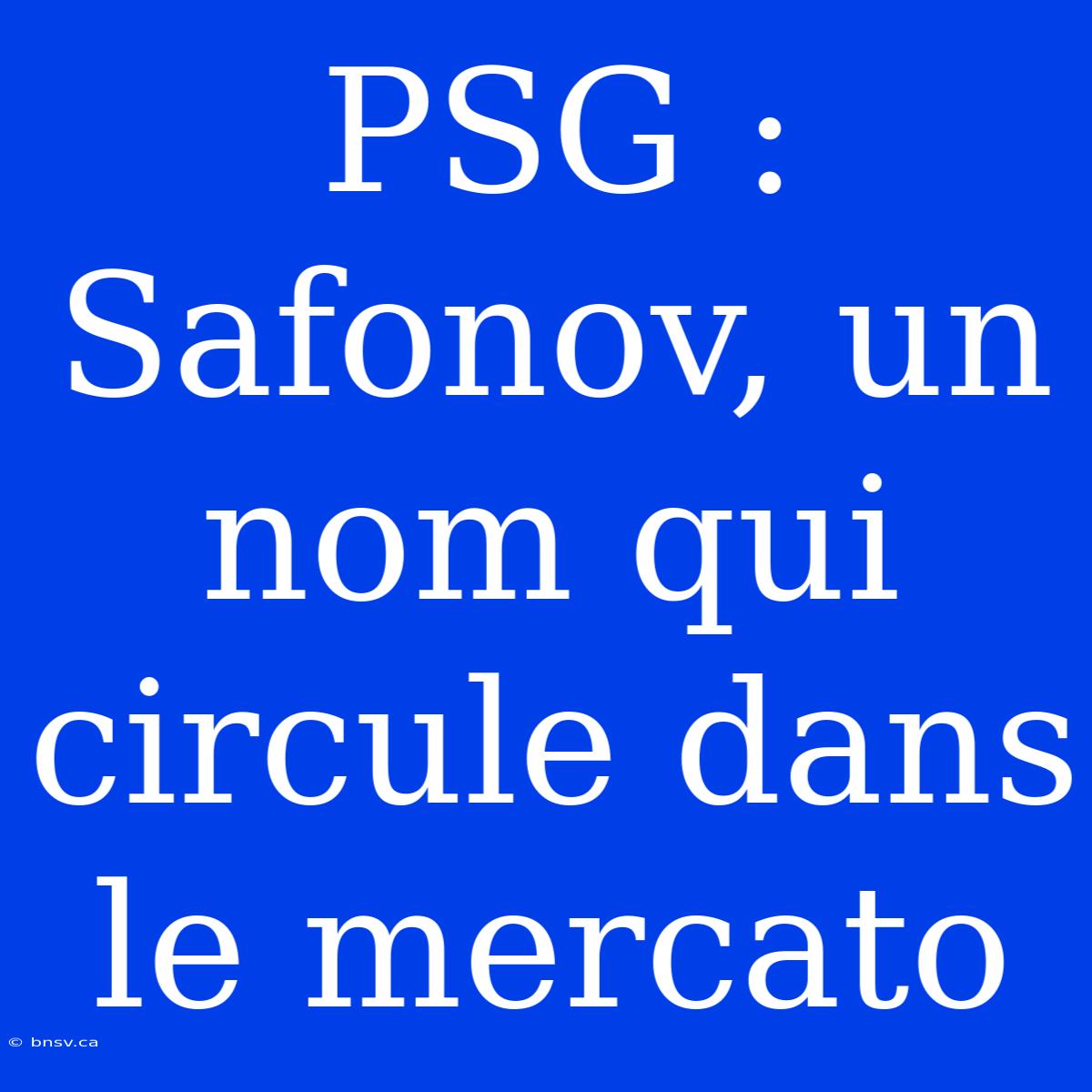 PSG : Safonov, Un Nom Qui Circule Dans Le Mercato