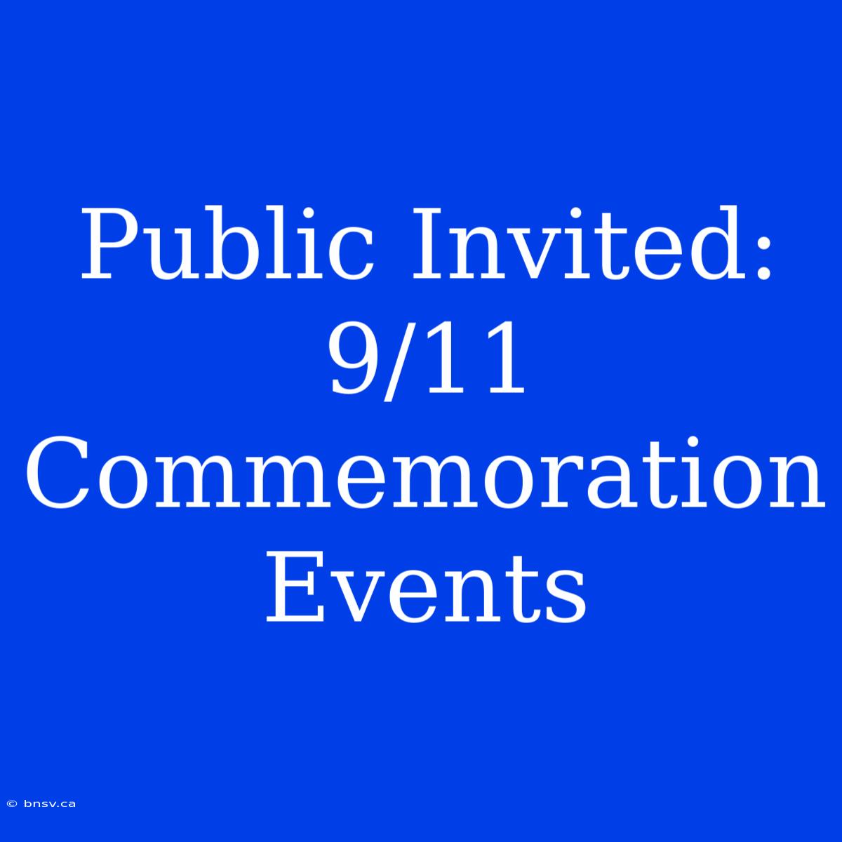 Public Invited: 9/11 Commemoration Events