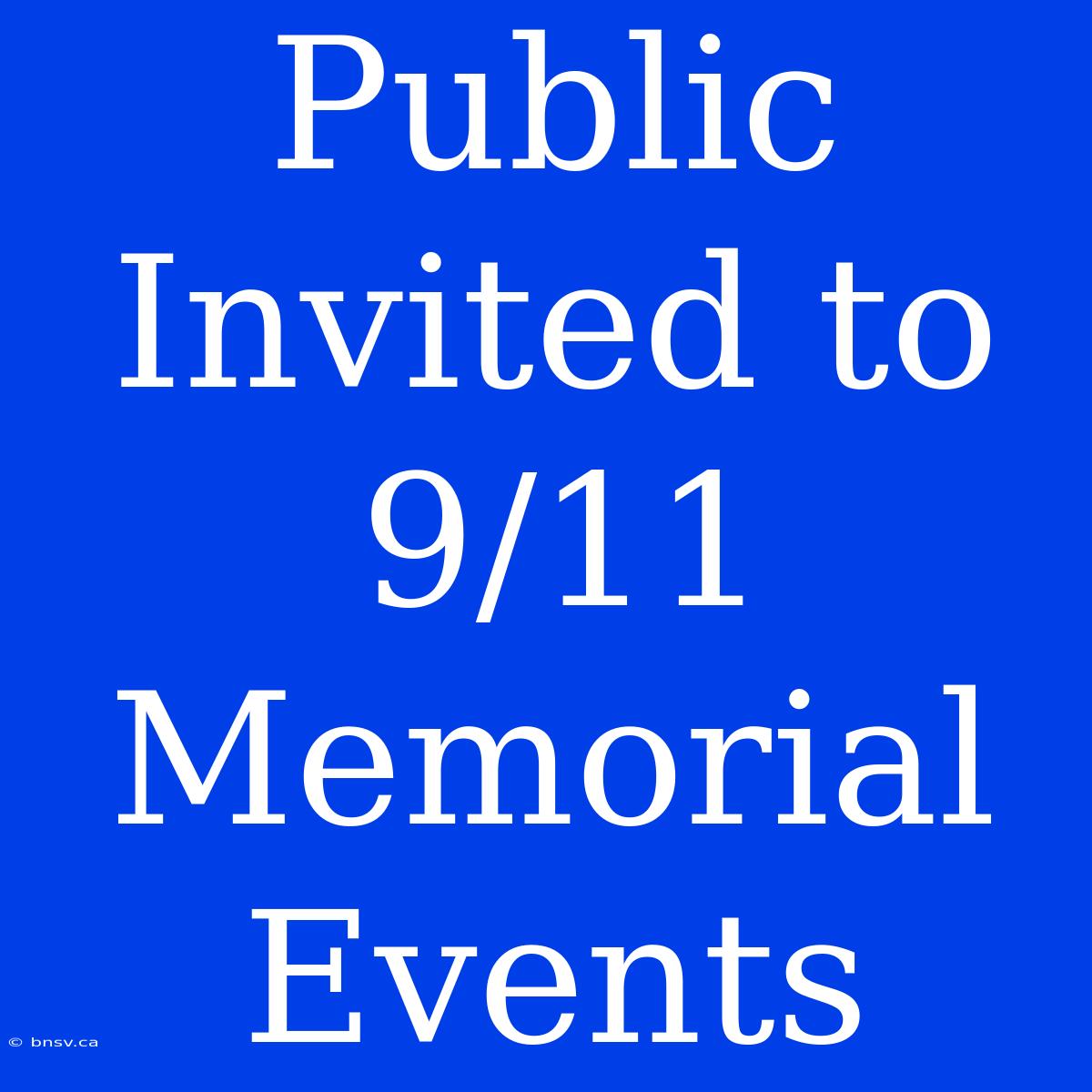 Public Invited To 9/11 Memorial Events