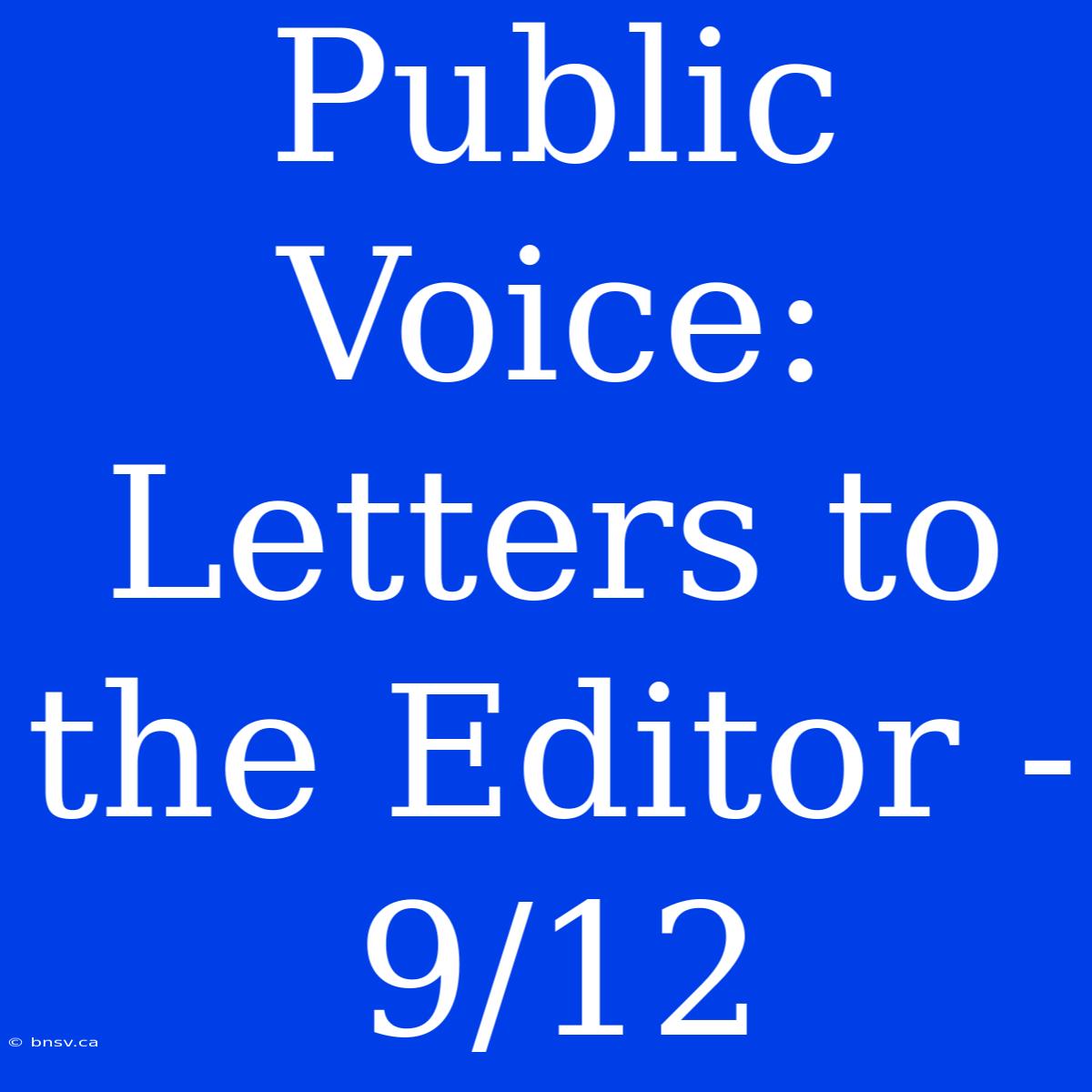 Public Voice: Letters To The Editor - 9/12