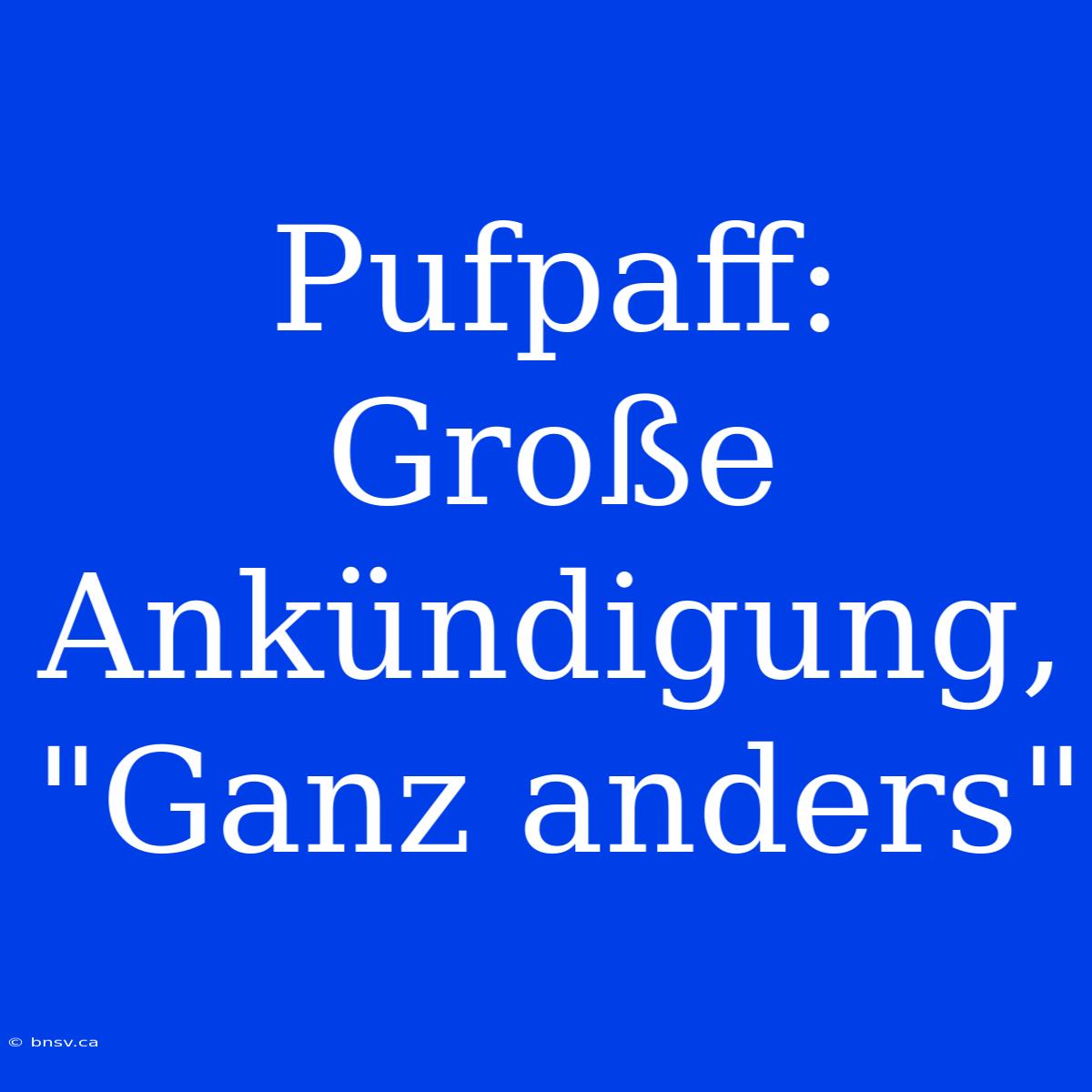 Pufpaff: Große Ankündigung, 