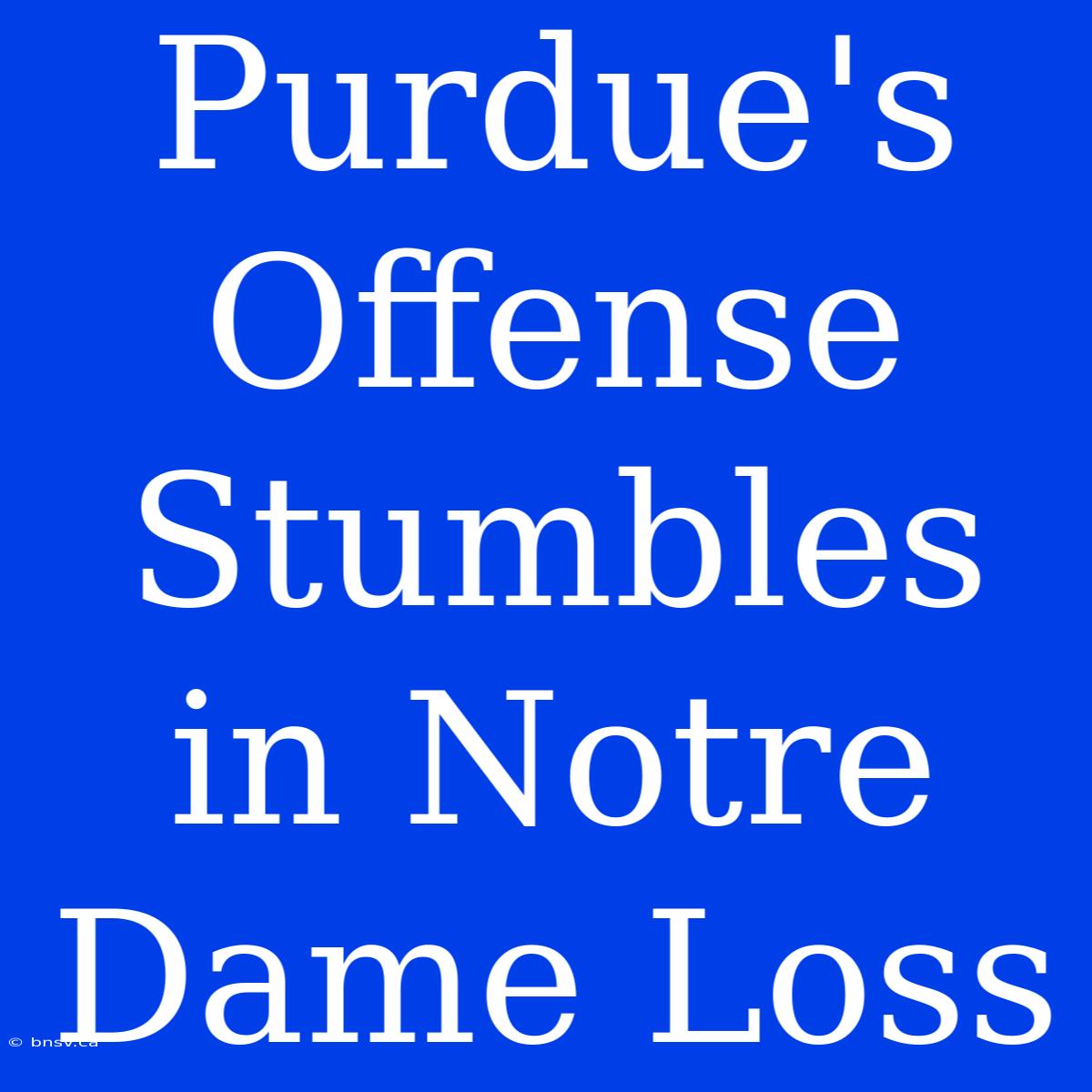 Purdue's Offense Stumbles In Notre Dame Loss