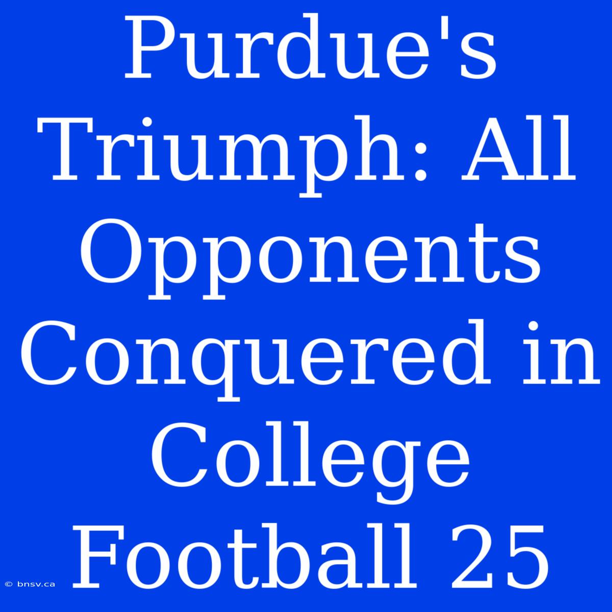 Purdue's Triumph: All Opponents Conquered In College Football 25