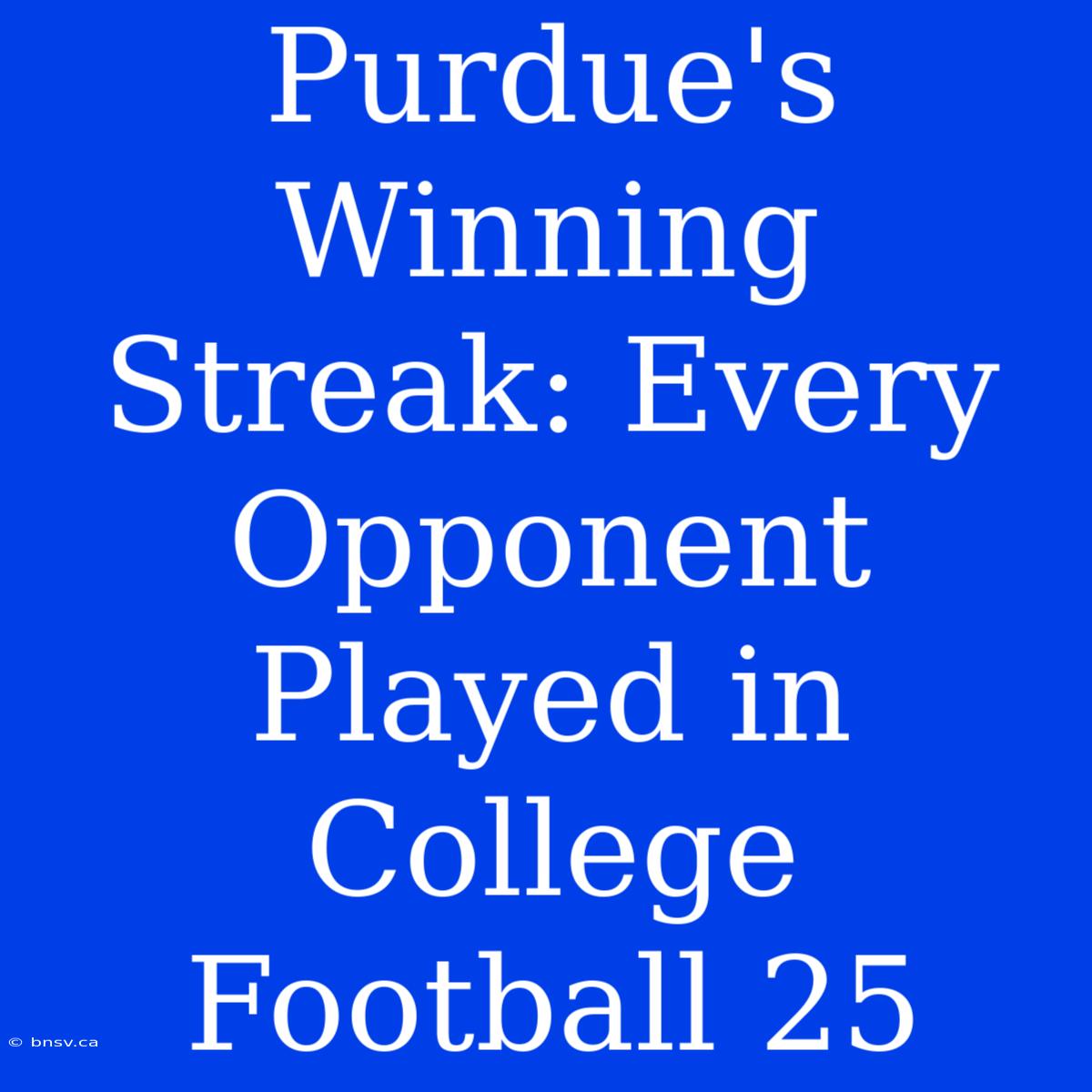 Purdue's Winning Streak: Every Opponent Played In College Football 25