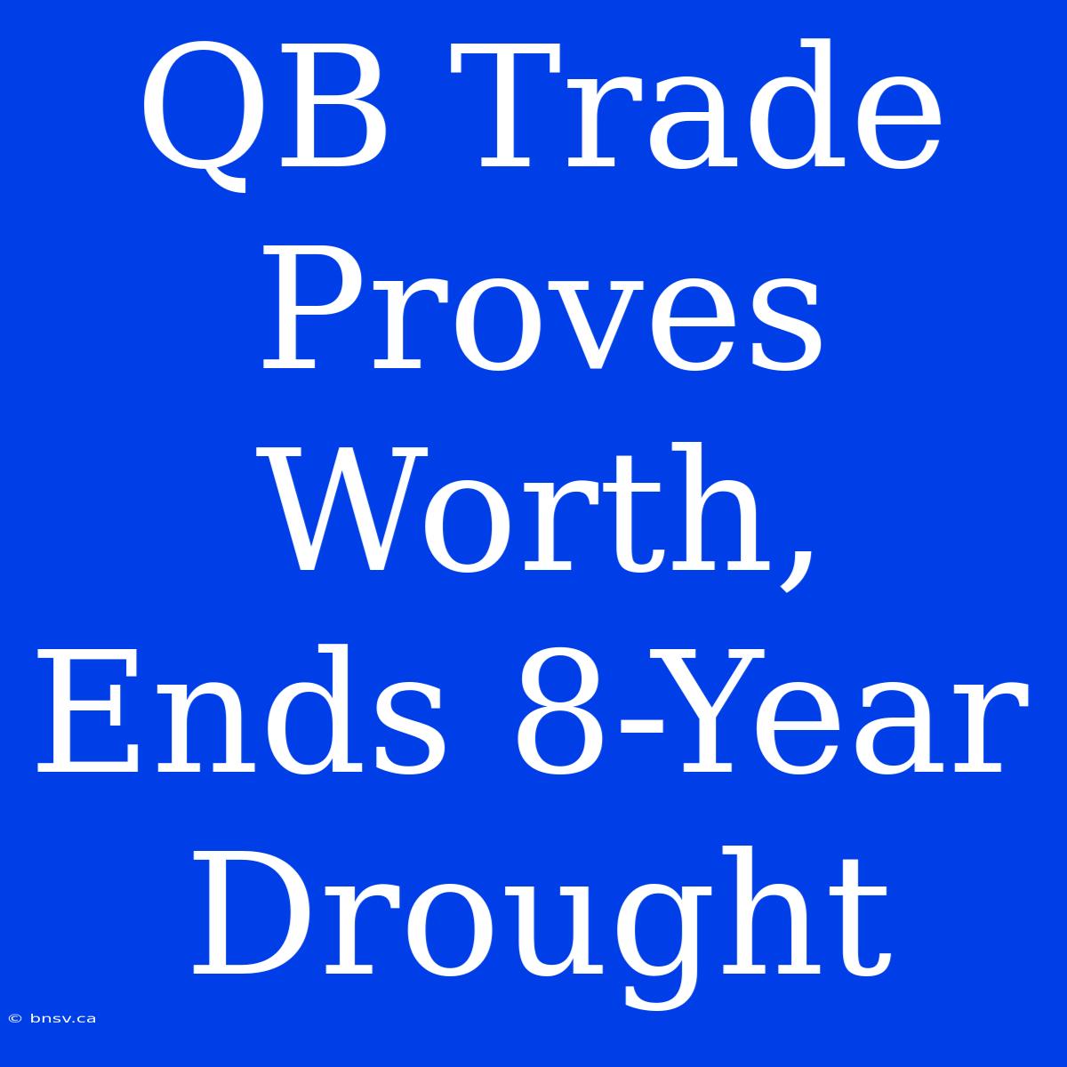 QB Trade Proves Worth, Ends 8-Year Drought