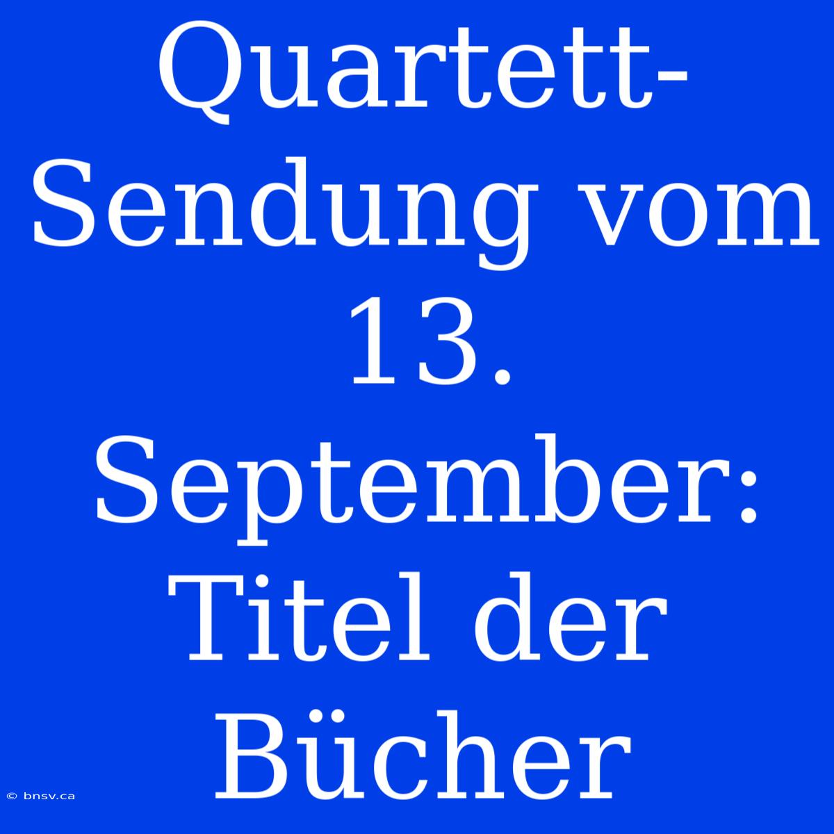 Quartett-Sendung Vom 13. September: Titel Der Bücher