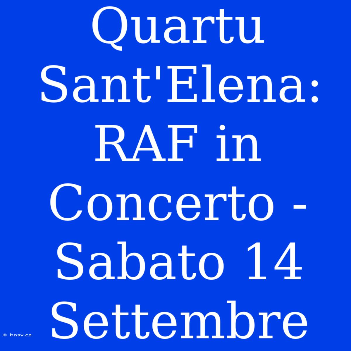 Quartu Sant'Elena: RAF In Concerto - Sabato 14 Settembre