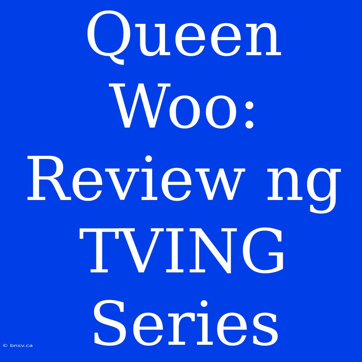 Queen Woo: Review Ng TVING Series