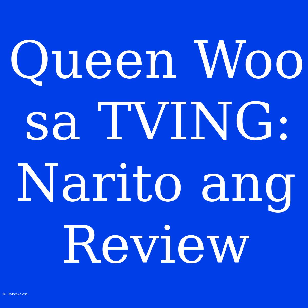 Queen Woo Sa TVING: Narito Ang Review