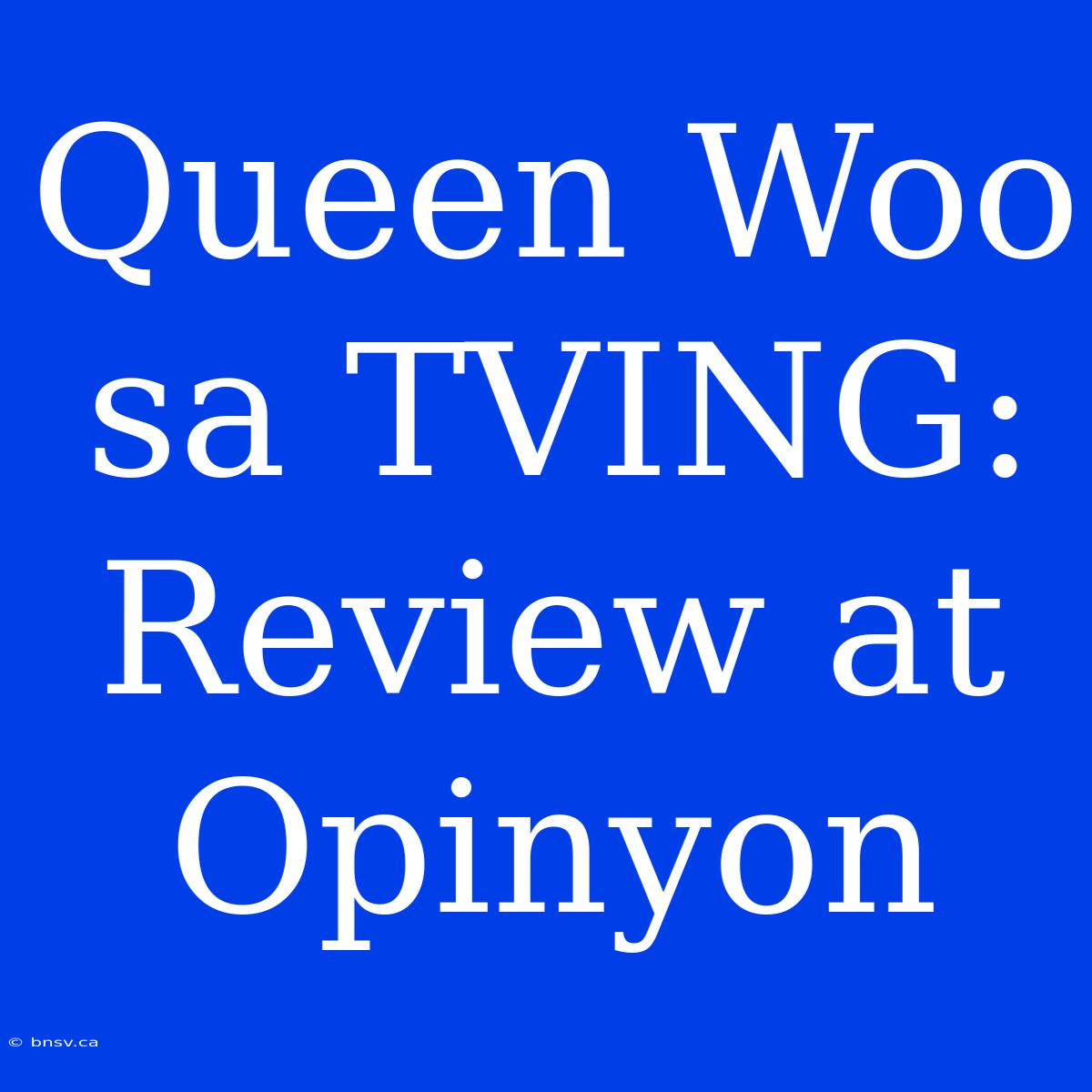 Queen Woo Sa TVING: Review At Opinyon