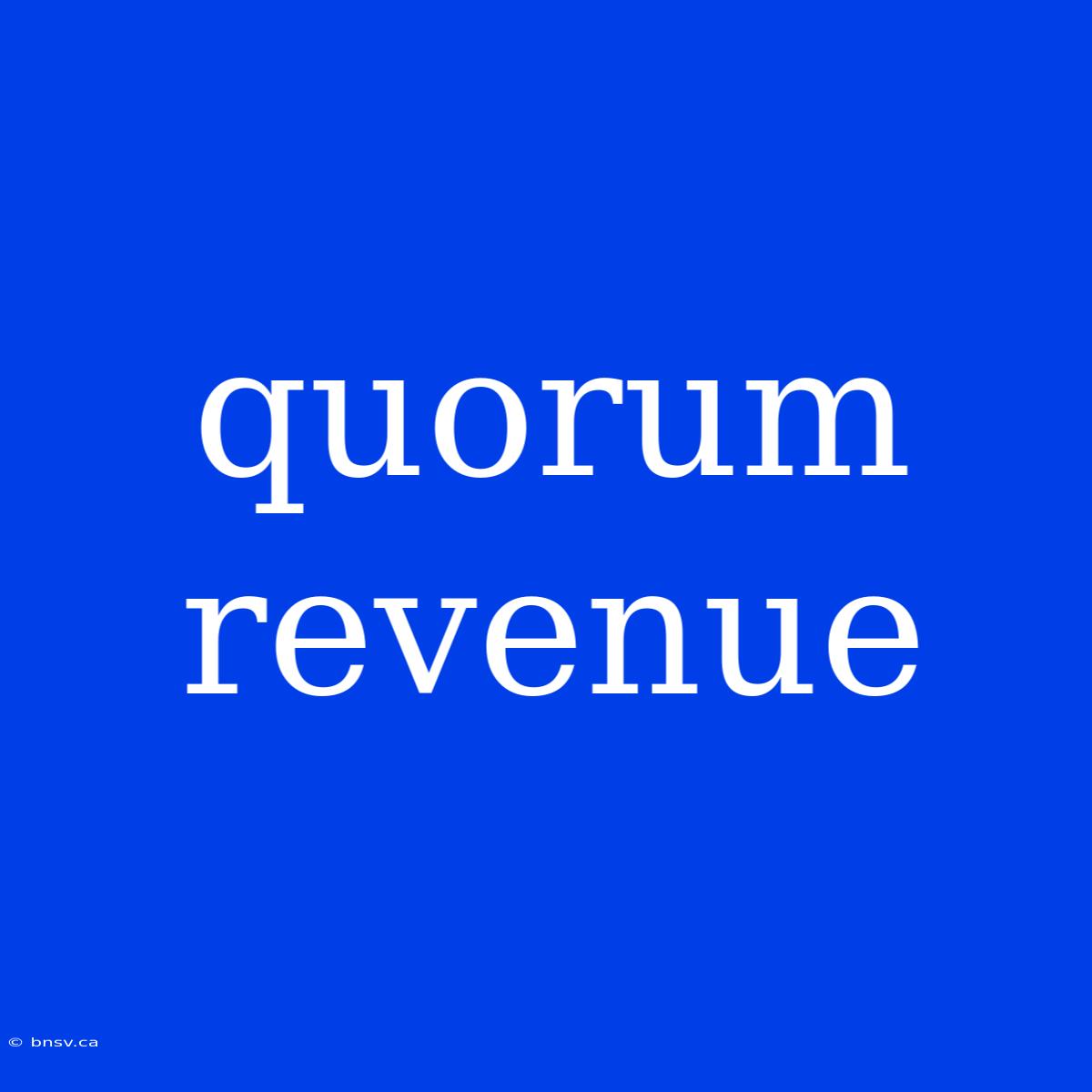 Quorum Revenue