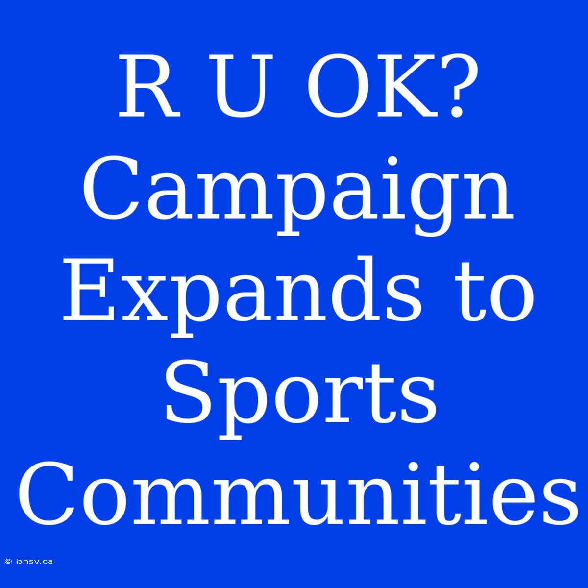 R U OK? Campaign Expands To Sports Communities