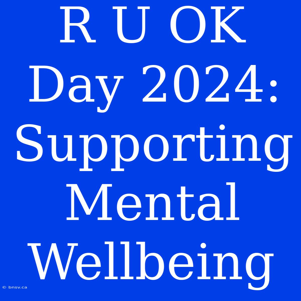 R U OK Day 2024:  Supporting Mental Wellbeing