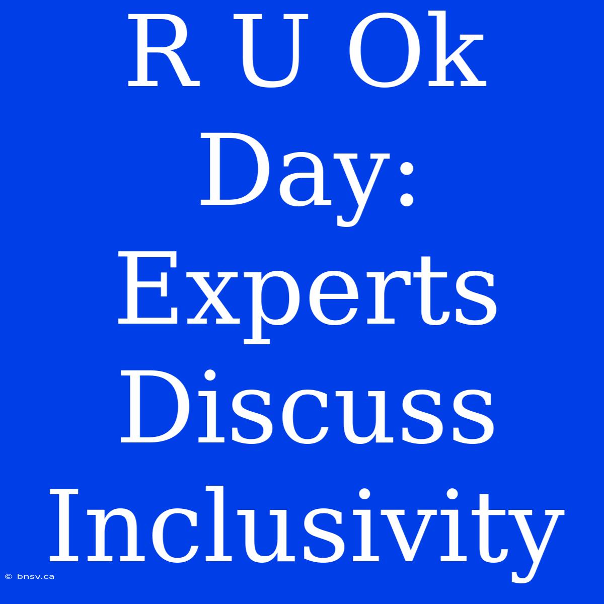 R U Ok Day: Experts Discuss Inclusivity