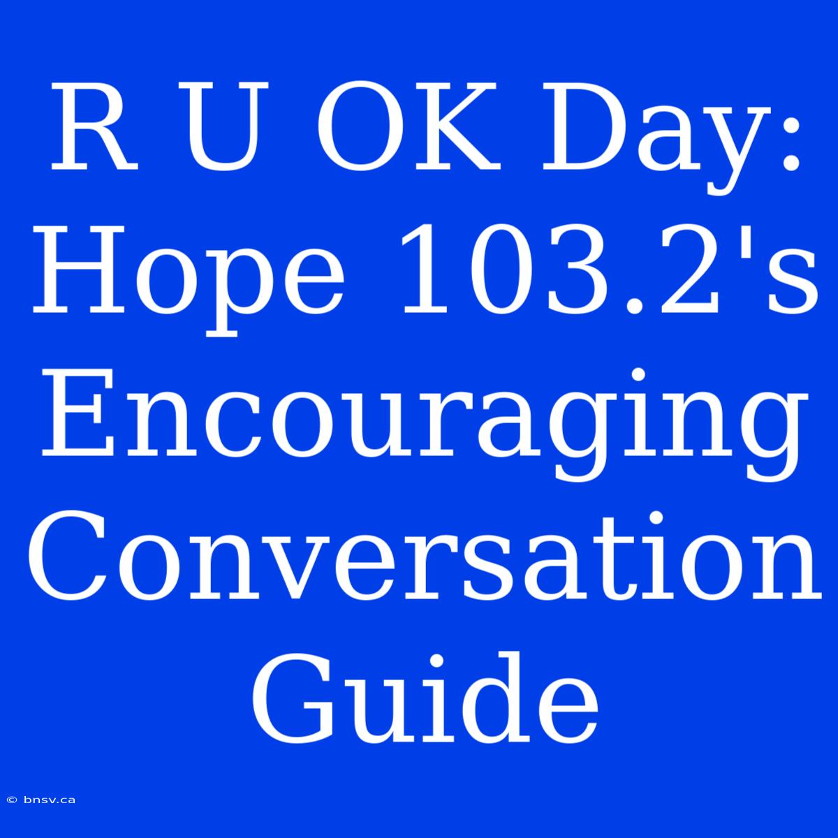 R U OK Day: Hope 103.2's Encouraging Conversation Guide