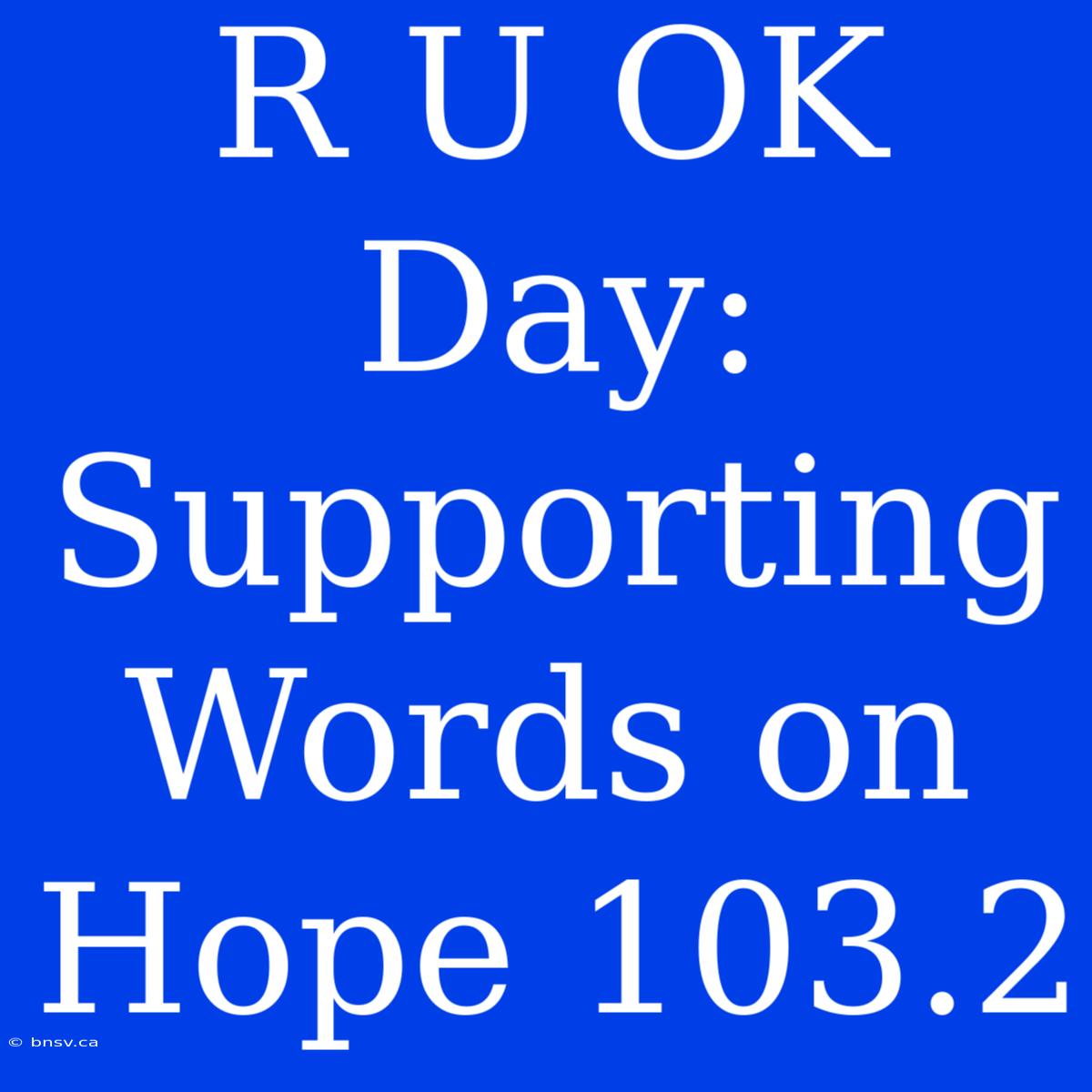 R U OK Day: Supporting Words On Hope 103.2