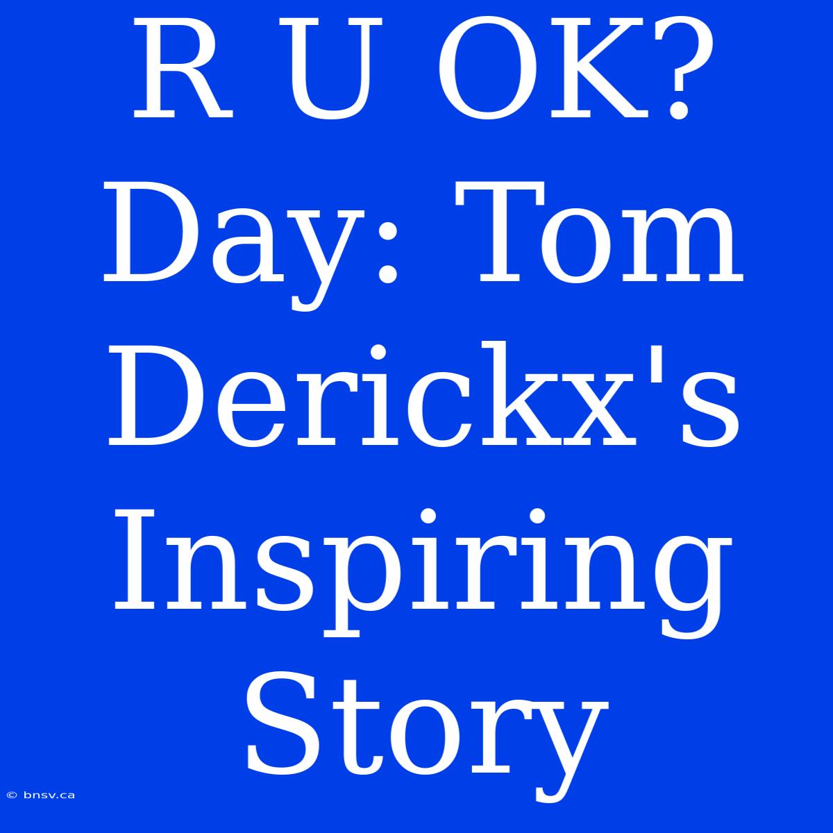 R U OK? Day: Tom Derickx's Inspiring Story