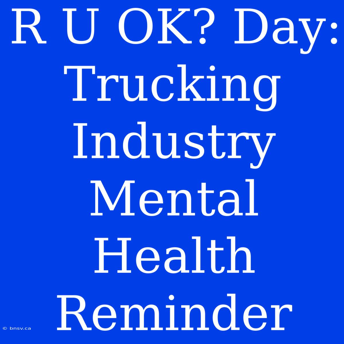 R U OK? Day:  Trucking Industry Mental Health Reminder