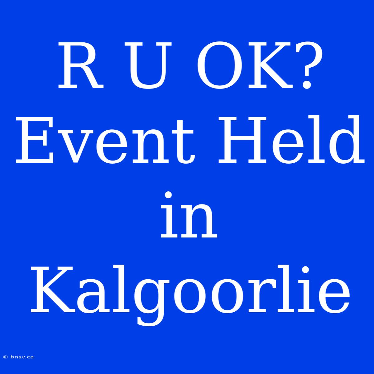 R U OK? Event Held In Kalgoorlie