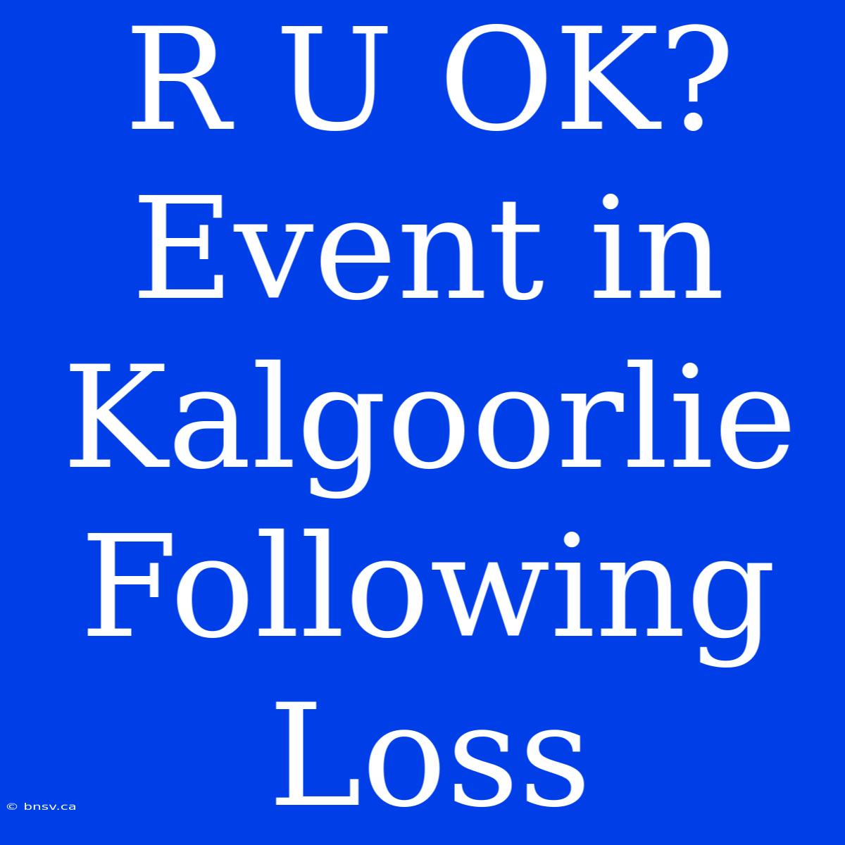 R U OK? Event In Kalgoorlie Following Loss