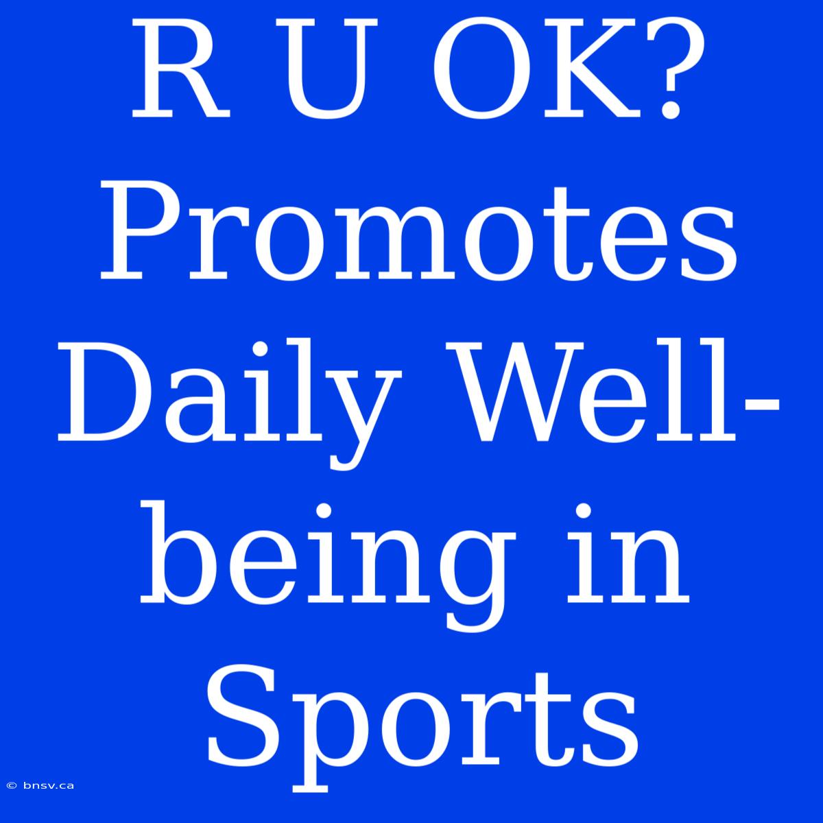 R U OK? Promotes Daily Well-being In Sports